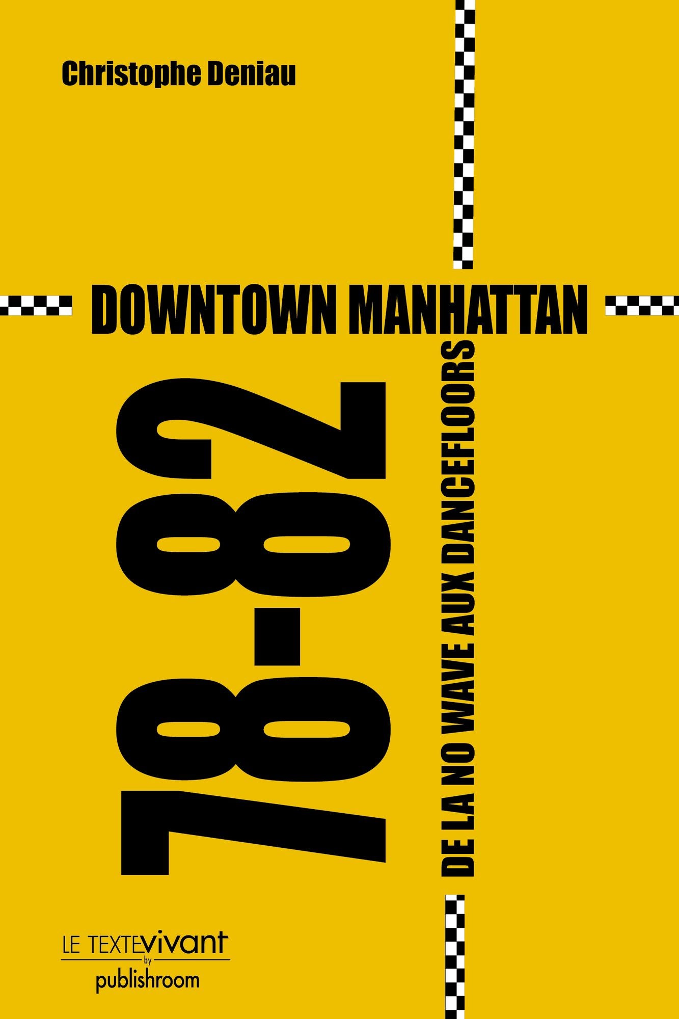 Downtown Manhattan 78-82: De la no wave aux dancefloors