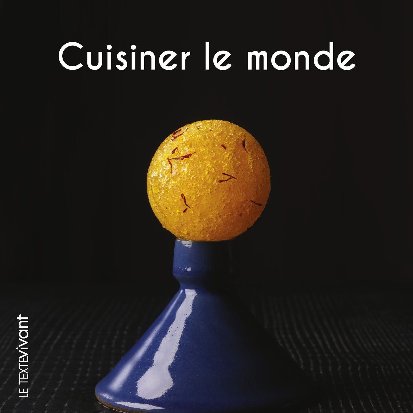 Cuisiner le monde: Recettes de voyage