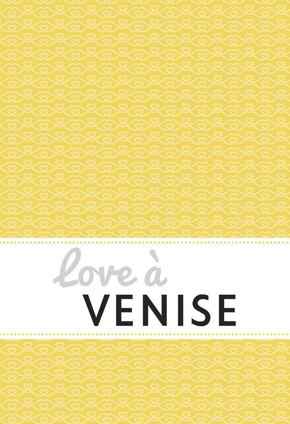 Love à Venise: Un guide « feel good »