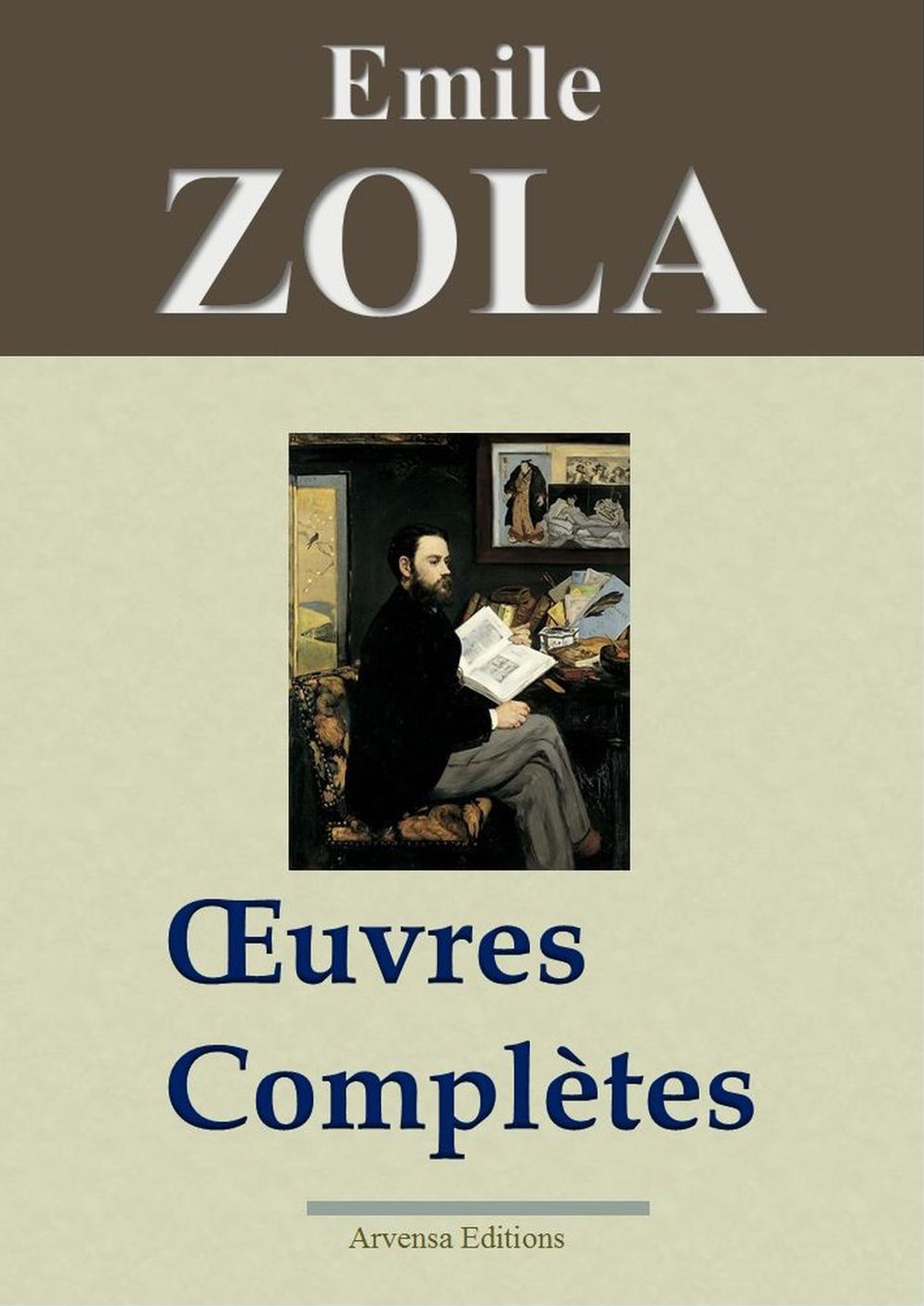 Emile Zola : Oeuvres complètes: 101 titres - édition enrichie - Arvensa Editions