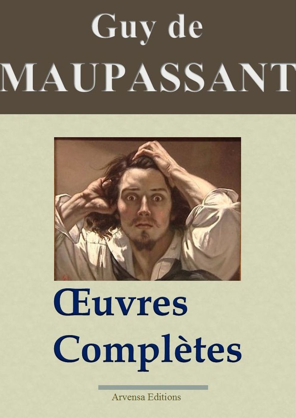 Guy de Maupassant : Oeuvres complètes: 67 titres - édition enrichie - Arvensa Editions