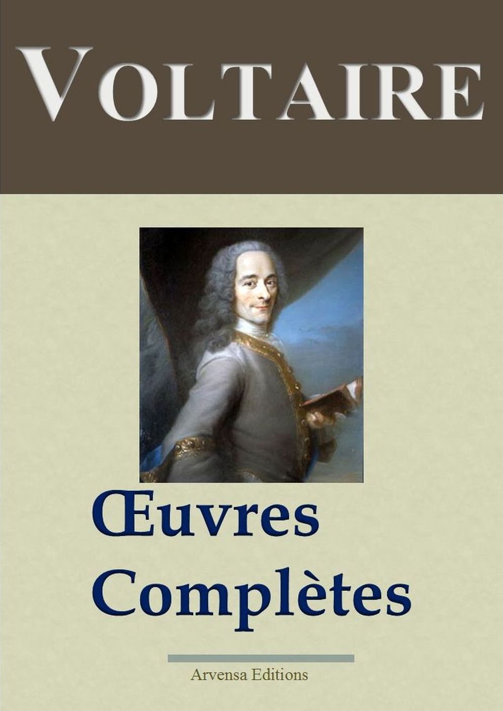 Voltaire : Oeuvres complètes: 109 titres - édition enrichie - Arvensa Editions