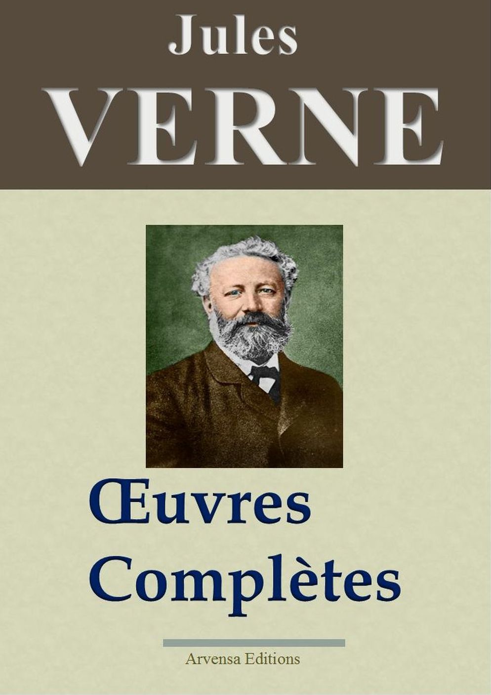 Jules Verne : Oeuvres complètes entièrement illustrées: 149 titres, 5000 gravures, annotées - Arvensa Editions