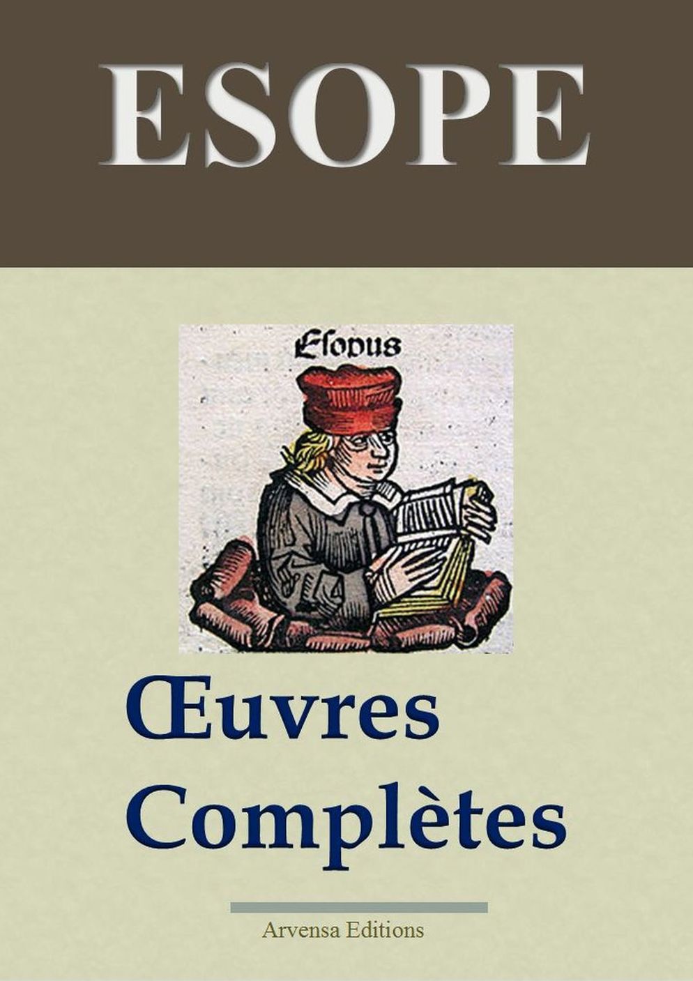 Esope : Oeuvres complètes: Les 358 fables et annexes - édition enrichie - Arvensa Editions