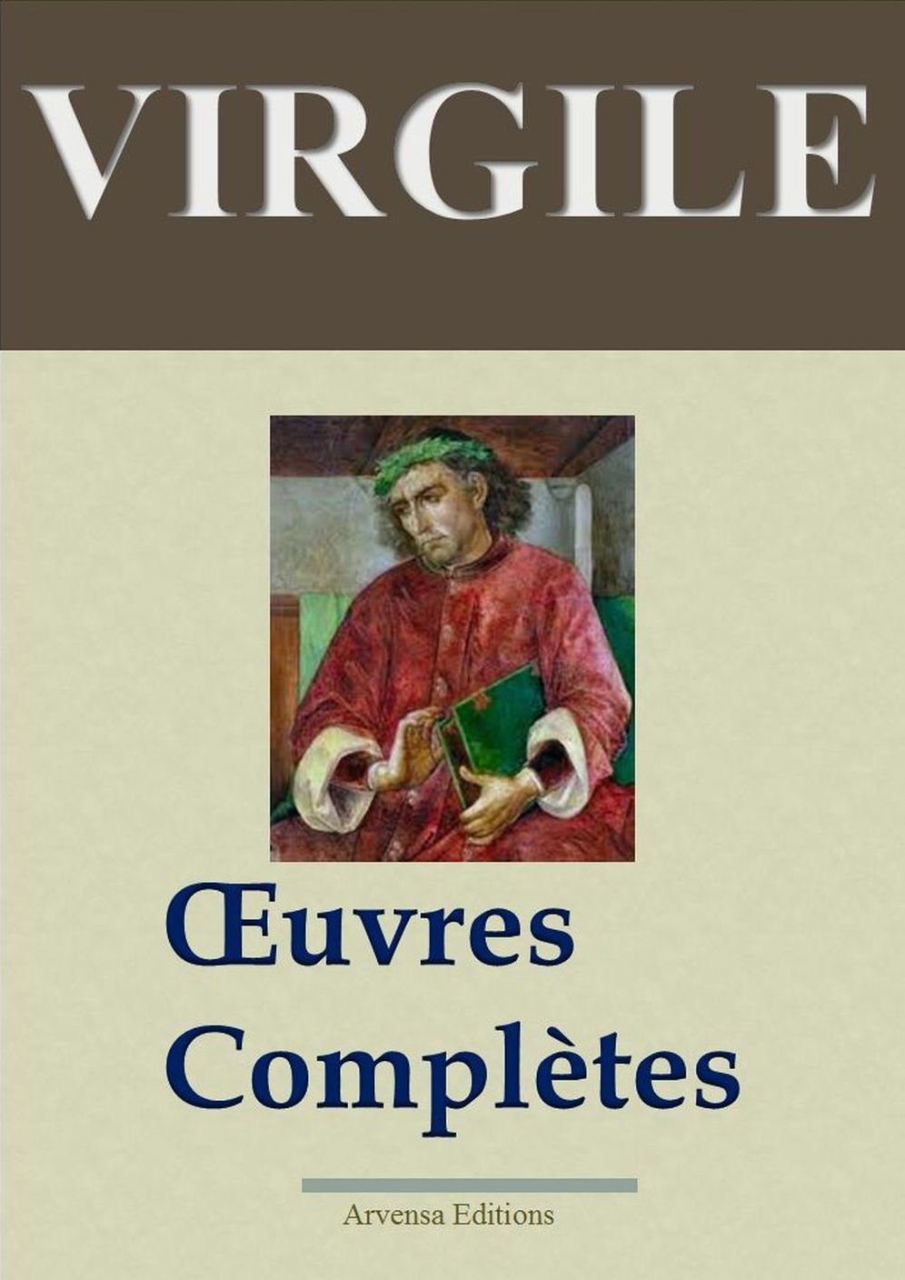 Virgile : Oeuvres complètes: Nouvelle édition enrichie - Arvensa Editions