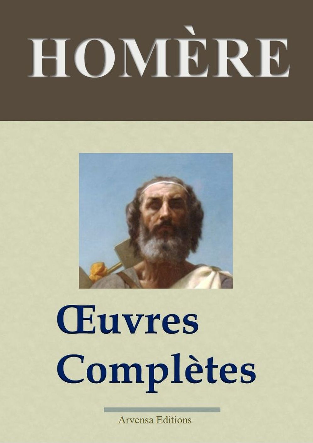 Homère : Oeuvres complètes: Nouvelle édition enrichie - Arvensa Editions