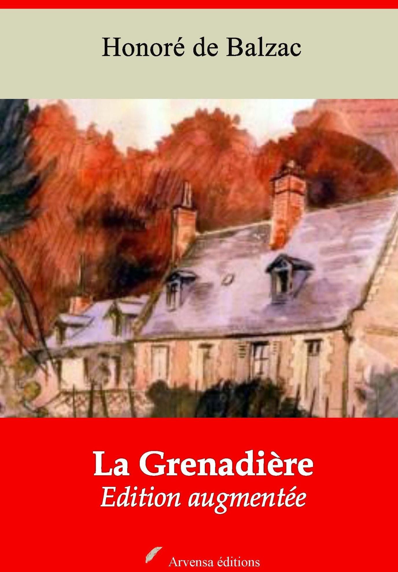 La Grenadière: Nouvelle édition augmentée - Arvensa Editions