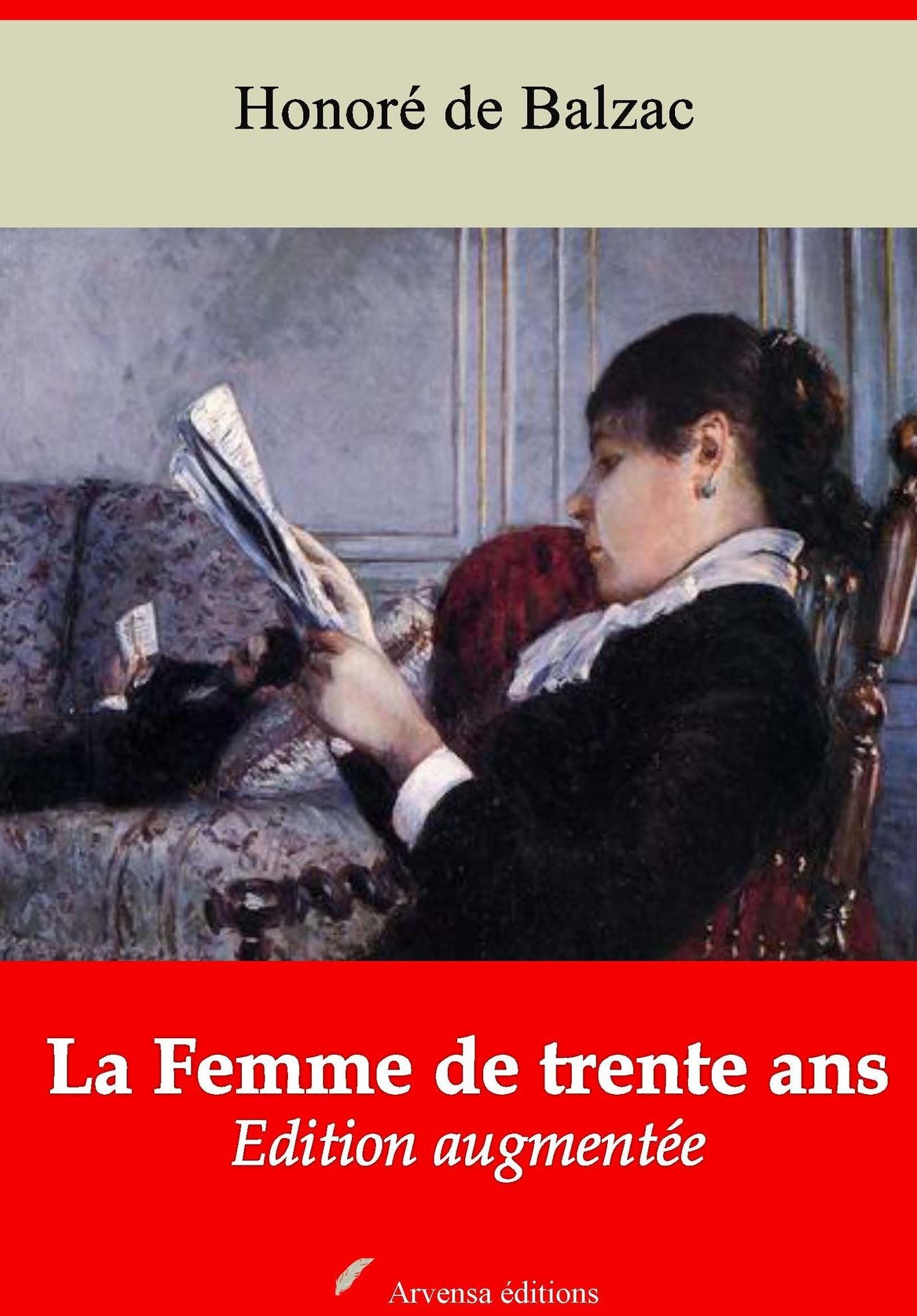 La Femme de trente ans: Nouvelle édition augmentée - Arvensa Editions