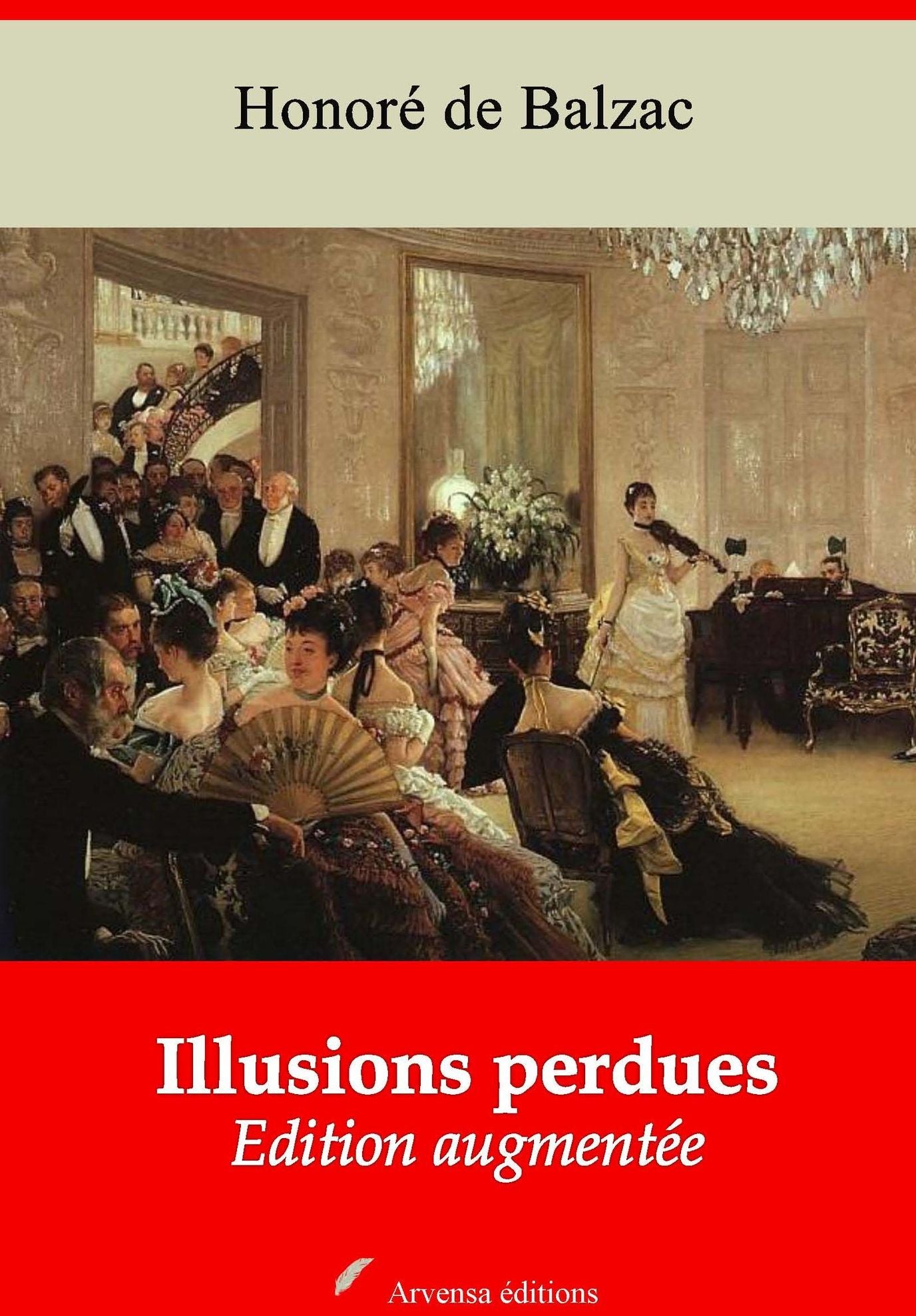 Illusions perdues (Les trois volumes): Nouvelle édition augmentée - Arvensa Editions