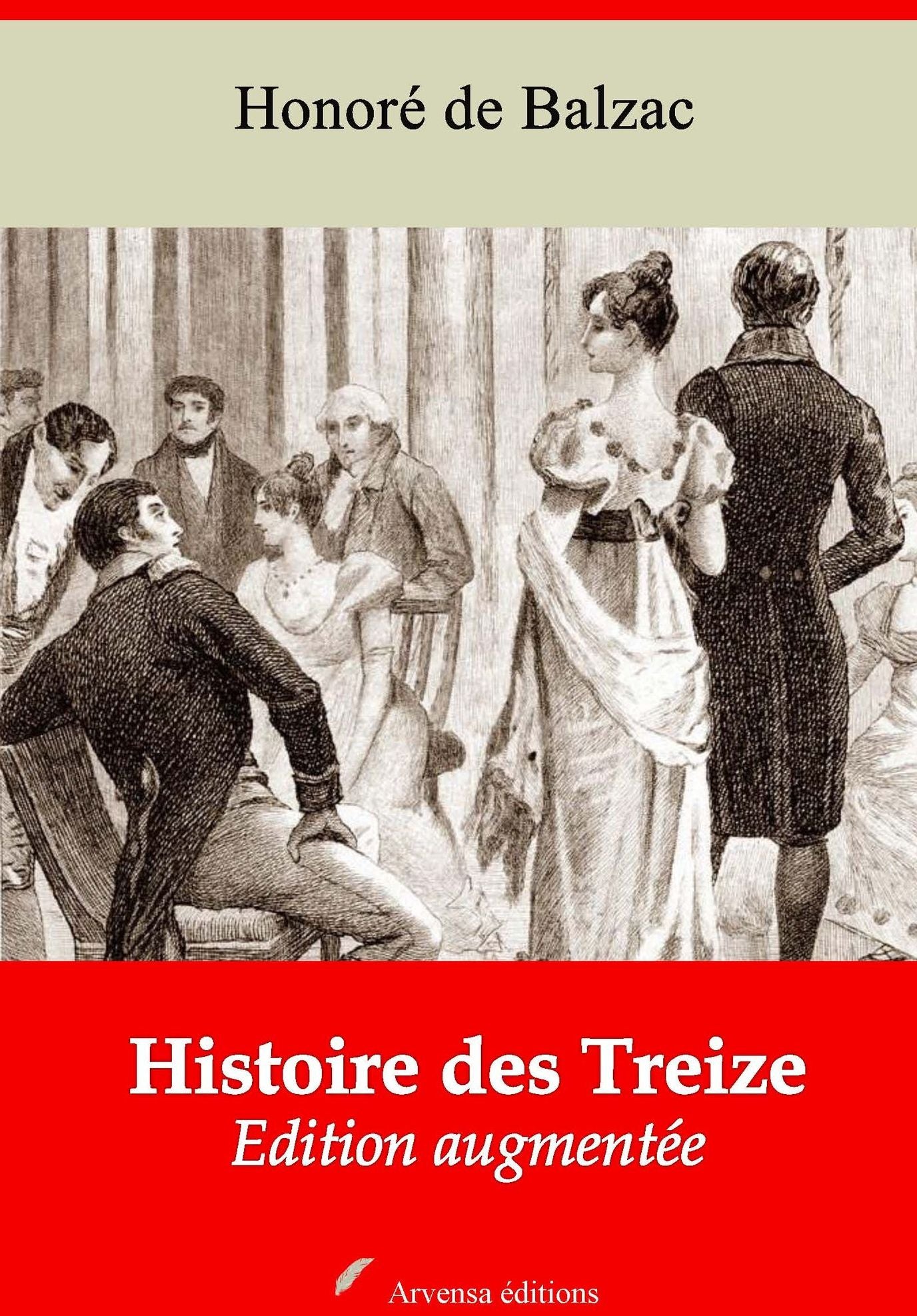 Histoire des Treize (Ferragus - La Duchesse de Langeais - La Fille aux yeux d'or: Nouvelle édition augmentée - Arvensa Editions