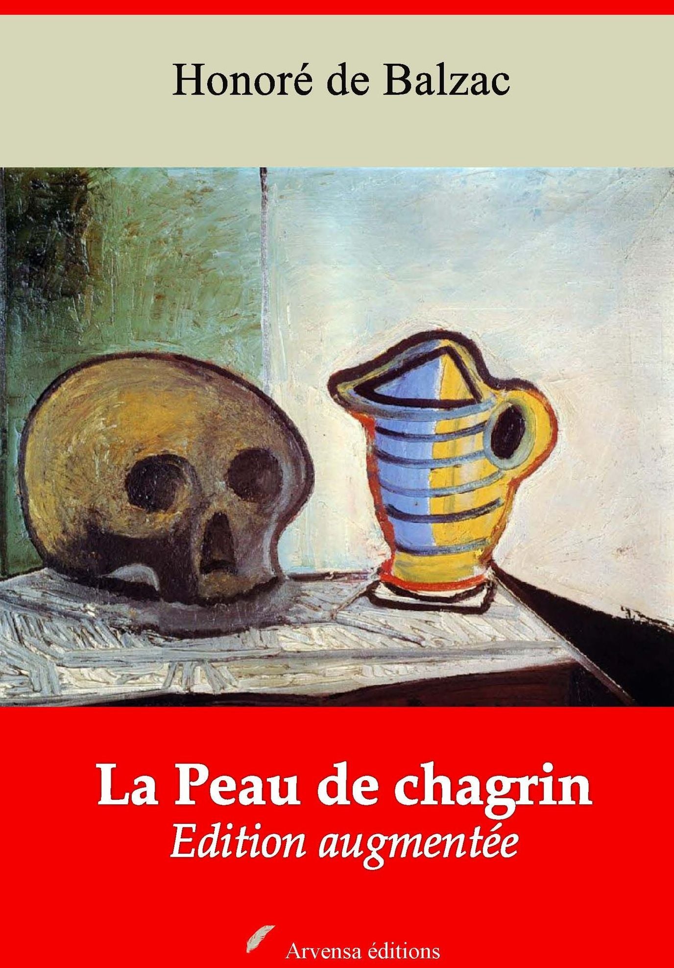 La Peau de chagrin: Nouvelle édition augmentée - Arvensa Editions