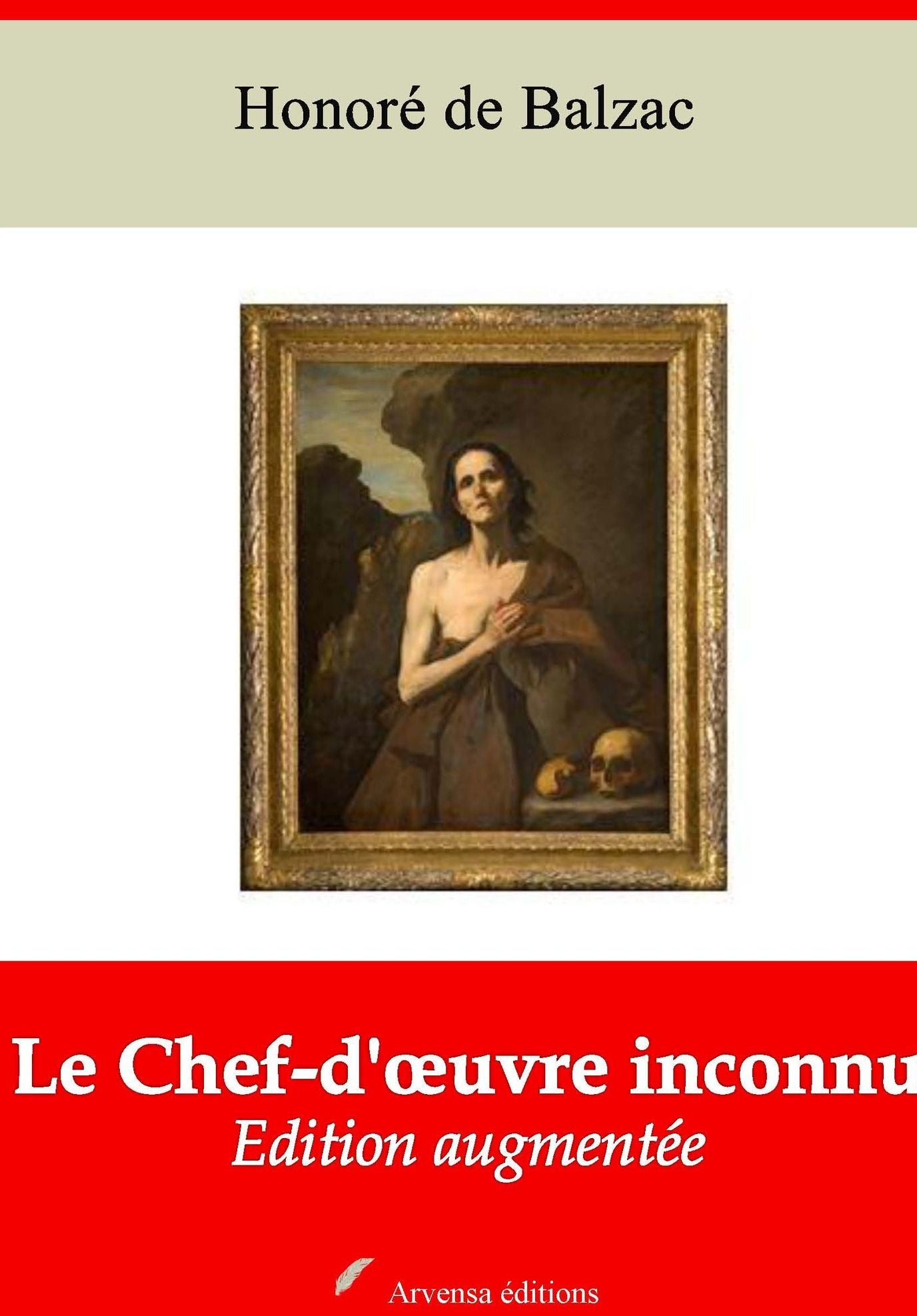 Le Chef-d'œuvre inconnu: Nouvelle édition augmentée - Arvensa Editions