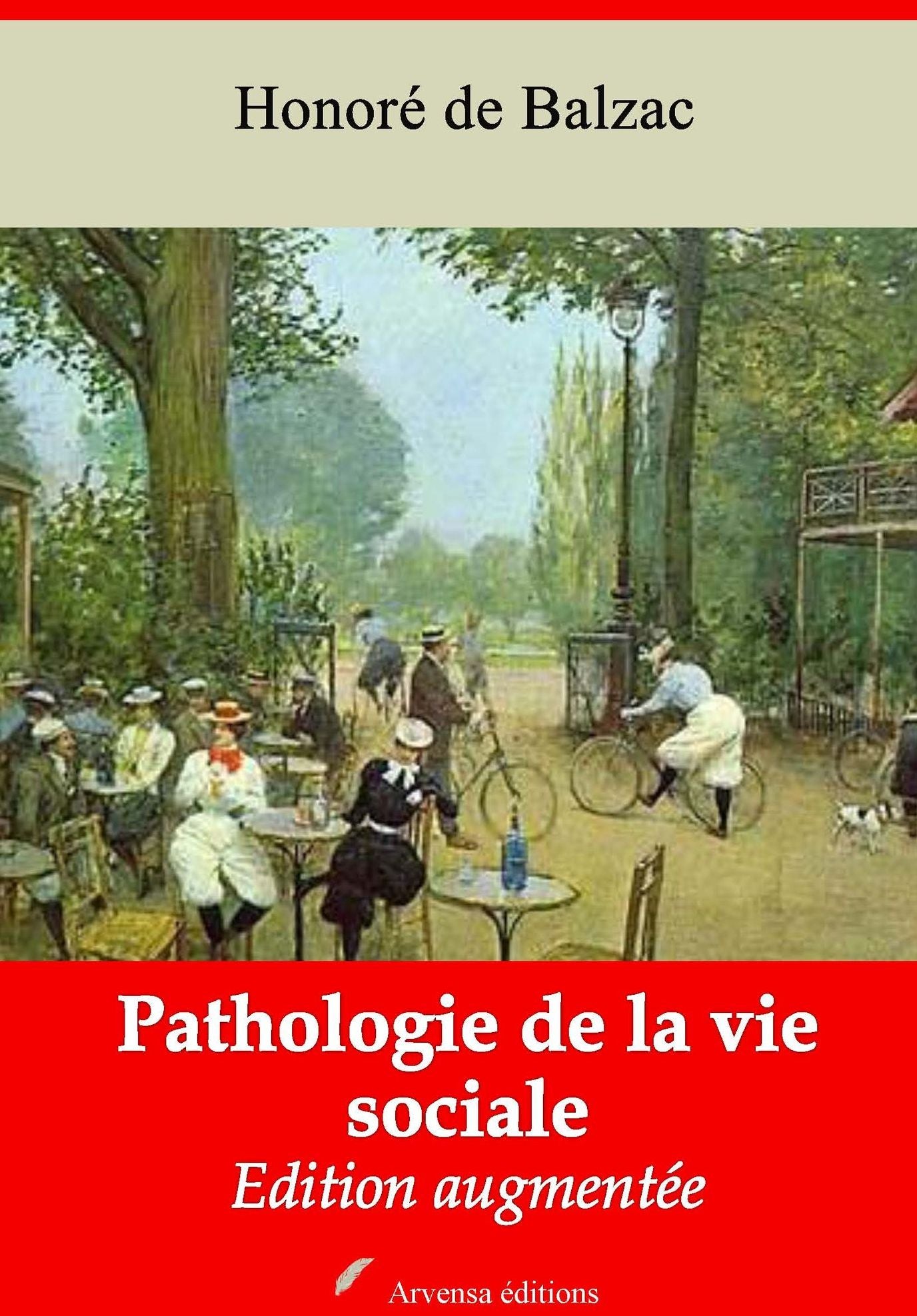 Traité de la Vie élégante suivi de la Théorie de la Démarche et du traité des Excitants modernes: Nouvelle édition augmentée - Arvensa Editions