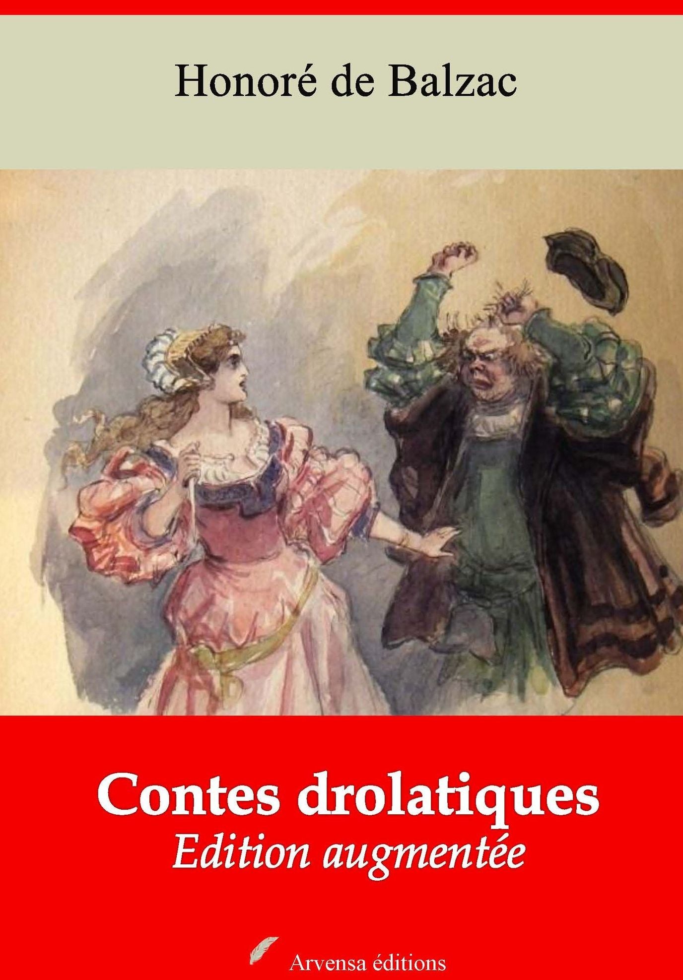 Contes drolatiques: Nouvelle édition augmentée - Arvensa Editions