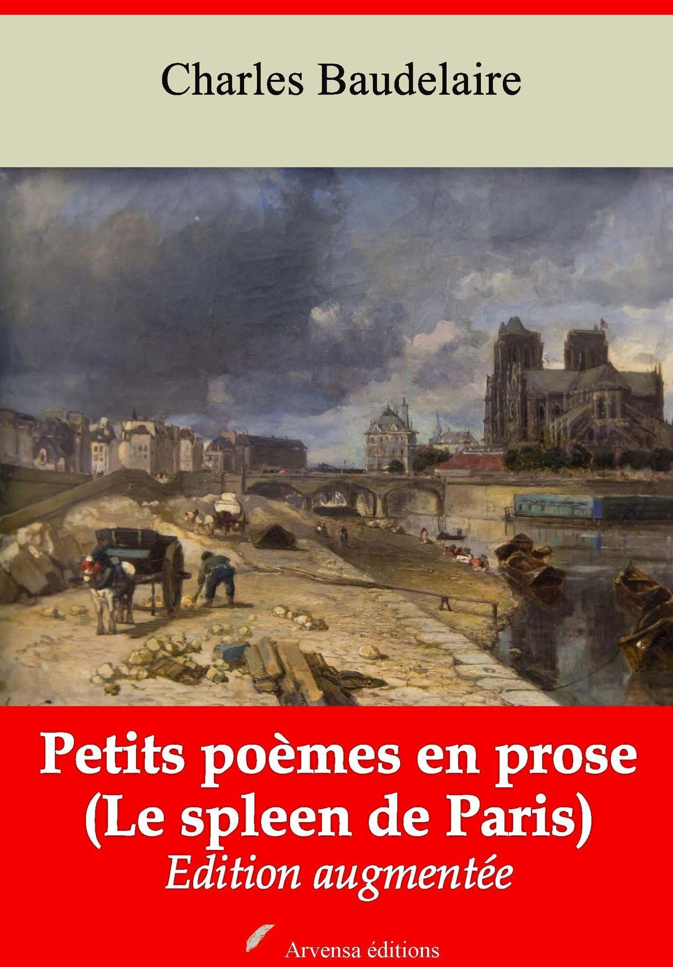 Petits poèmes en prose (Le spleen de Paris): Nouvelle édition augmentée - Arvensa Editions