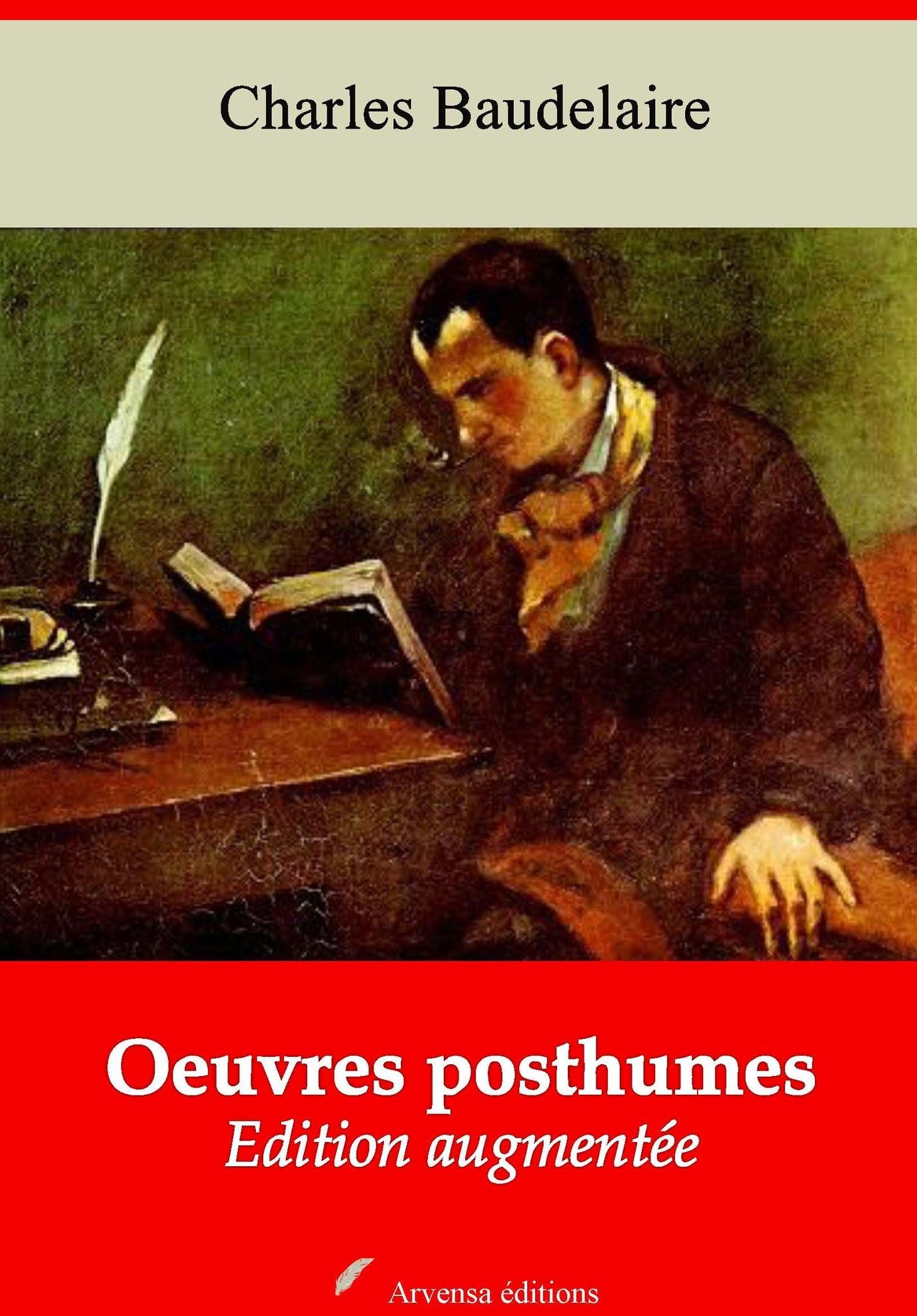Oeuvres posthumes: Nouvelle édition augmentée - Arvensa Editions