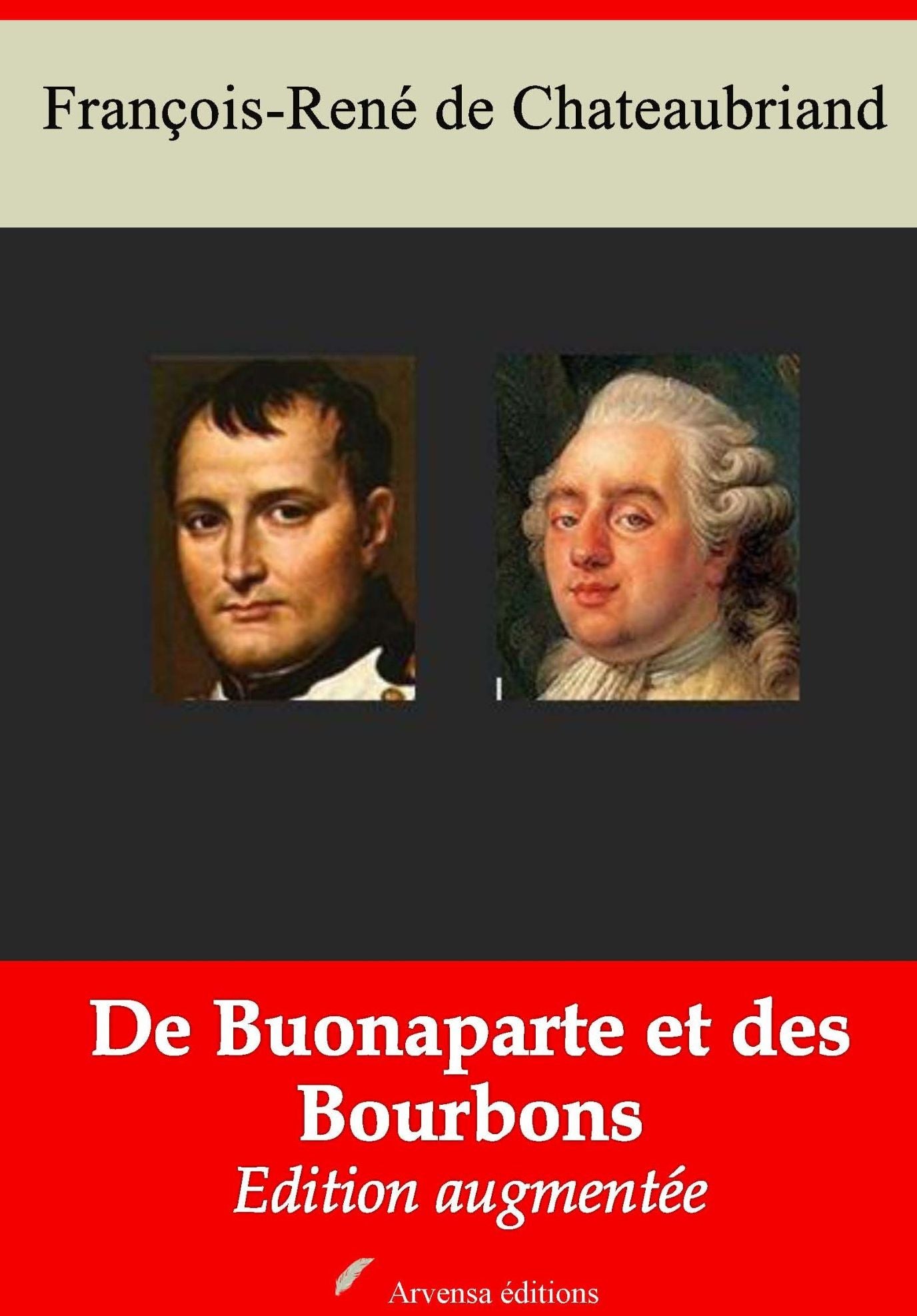 De Buonaparte et des Bourbons: Nouvelle édition augmentée - Arvensa Editions