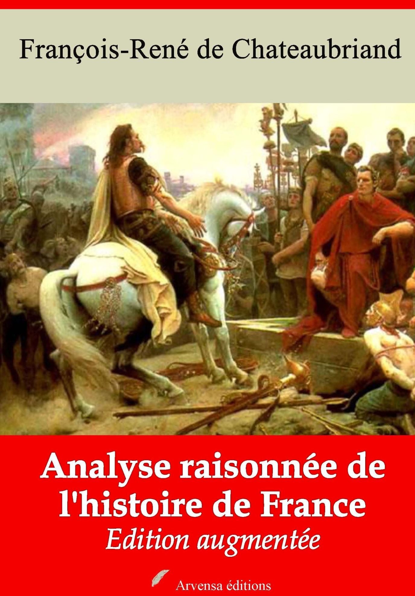 Analyse raisonnée de l'histoire de France: Nouvelle édition augmentée - Arvensa Editions