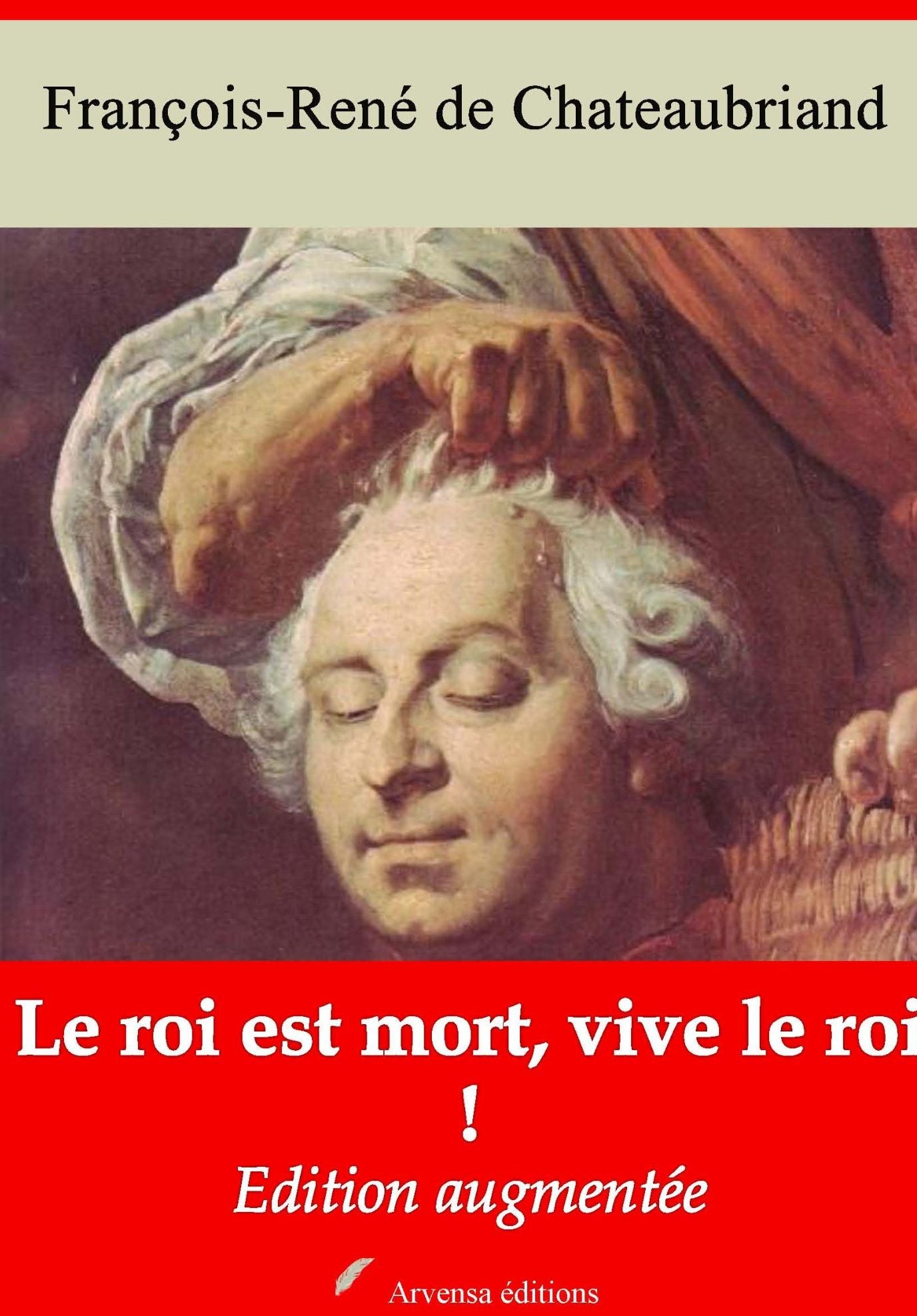 Le roi est mort, vive le roi !: Nouvelle édition augmentée - Arvensa Editions