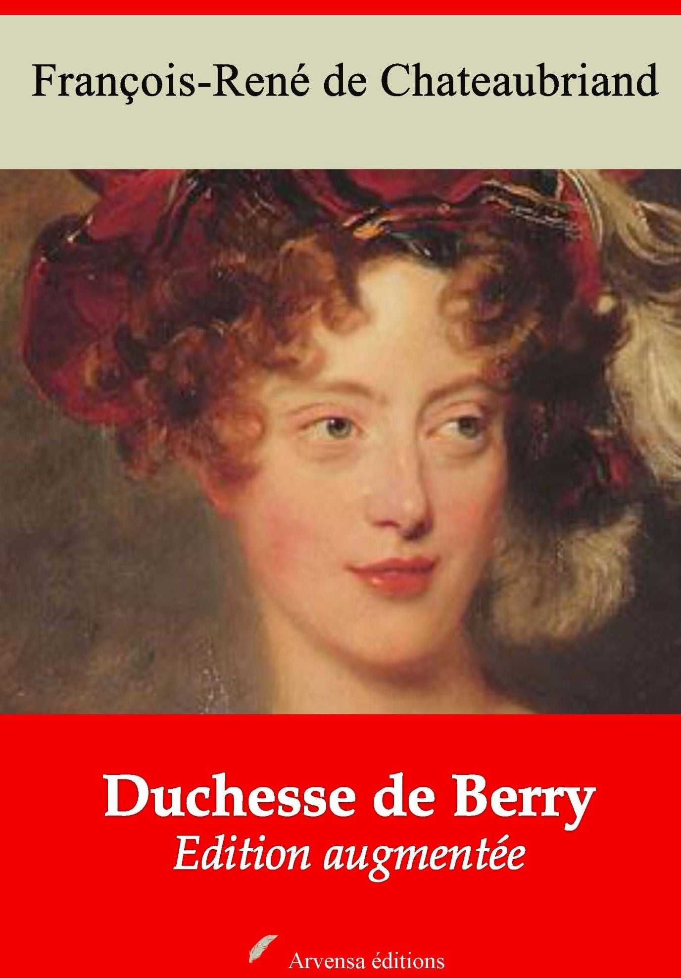 Duchesse de Berry: Nouvelle édition augmentée - Arvensa Editions