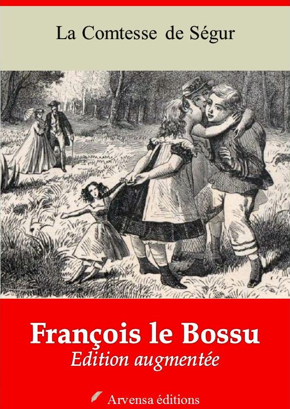 François le Bossu: Nouvelle édition illustrée et augmentée - Arvensa Editions