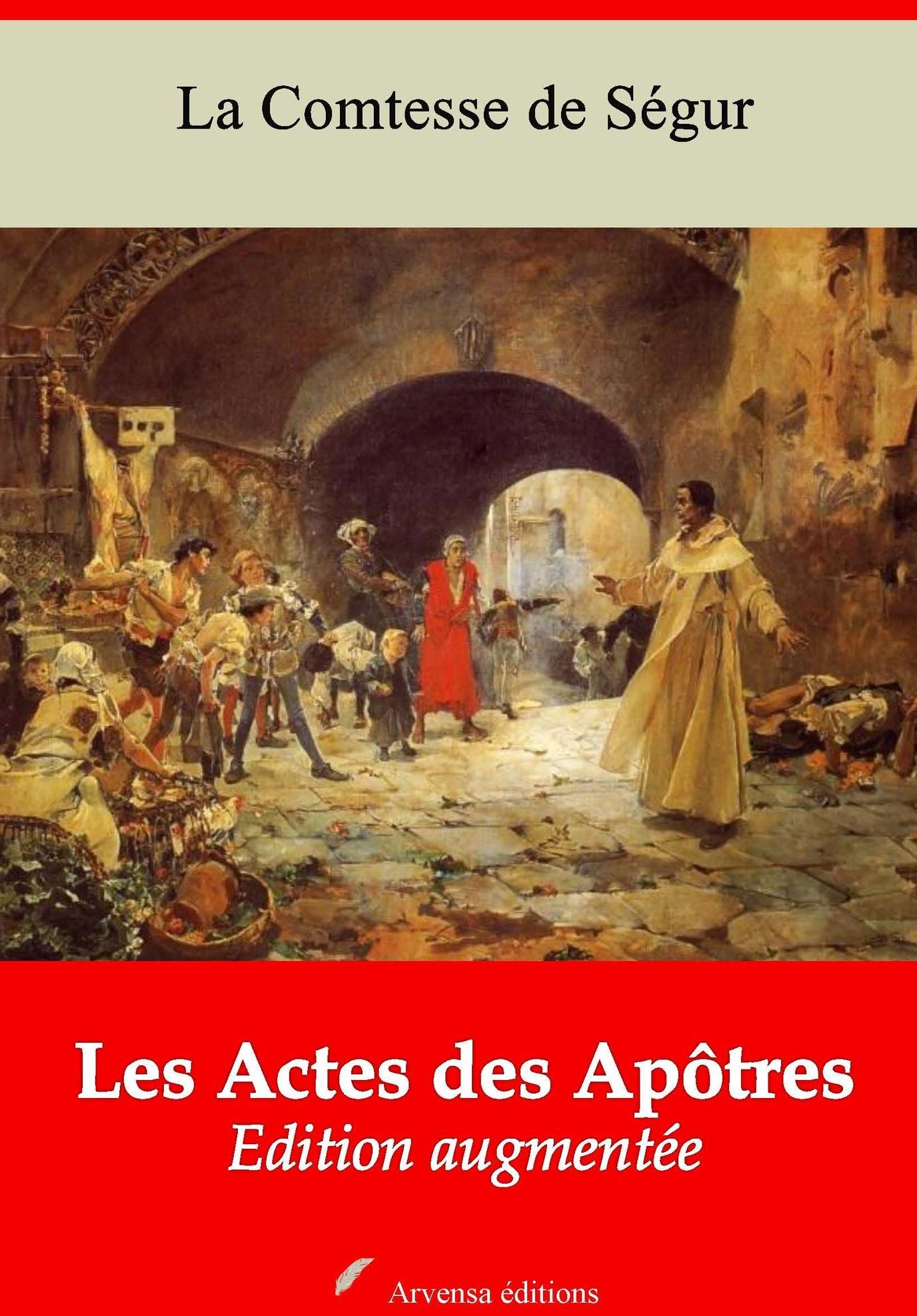 Les Actes des Apôtres: Nouvelle édition augmentée - Arvensa Editions