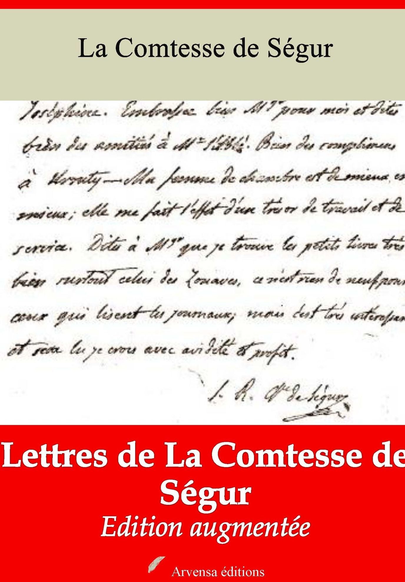 Lettres de La Comtesse de Ségur: Nouvelle édition augmentée - Arvensa Editions