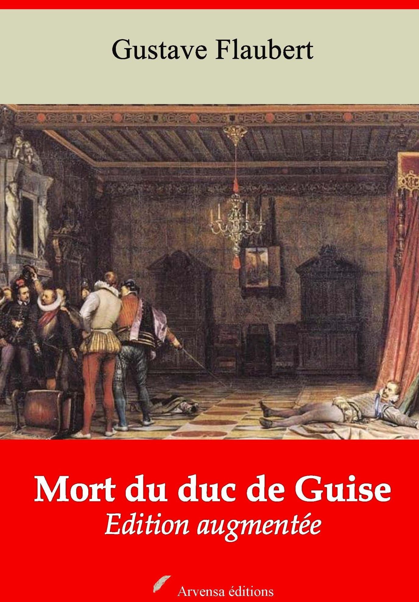 Mort du duc de Guise: Nouvelle édition augmentée - Arvensa Editions