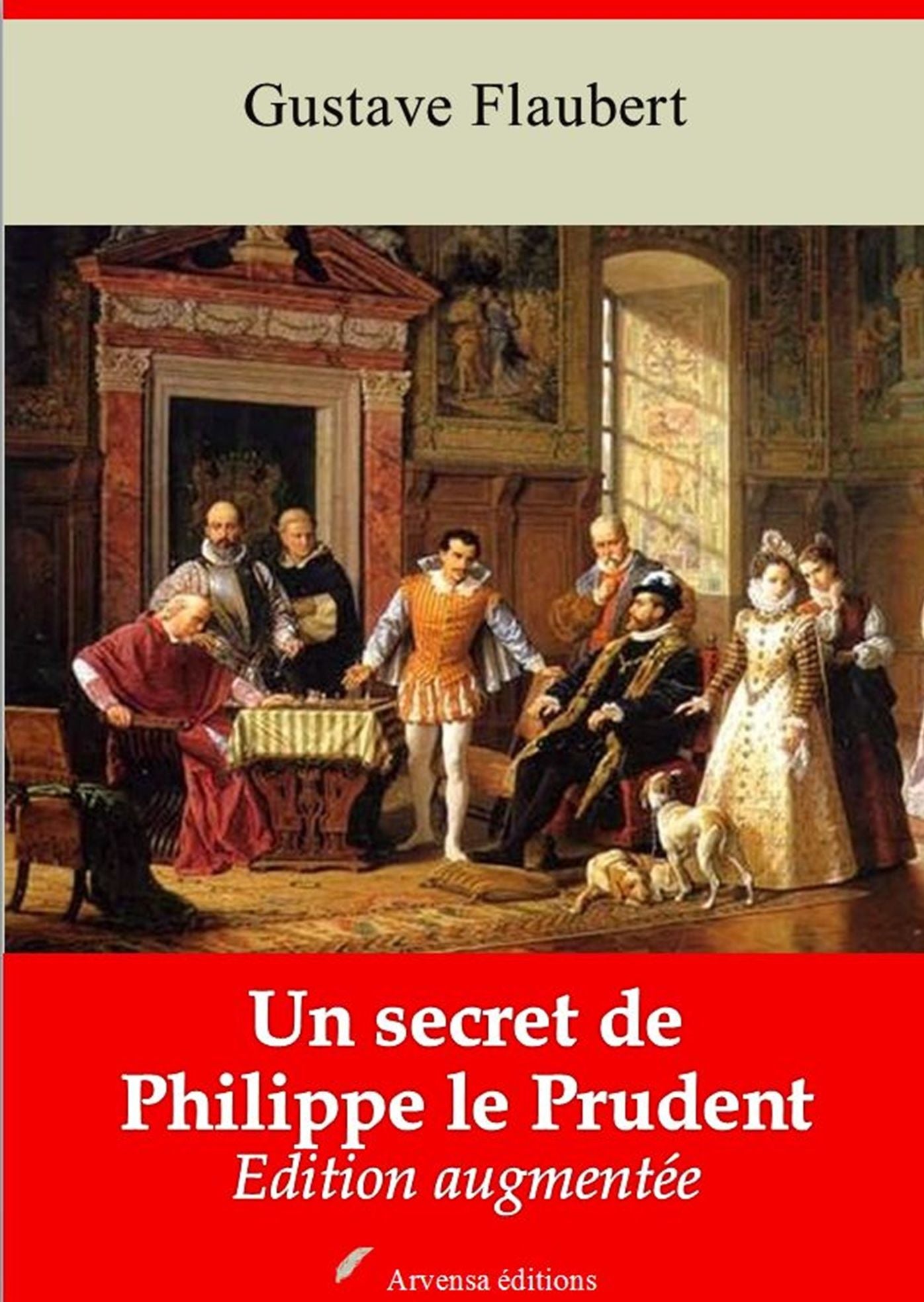 Un secret de Philippe le prudent: Nouvelle édition augmentée - Arvensa Editions