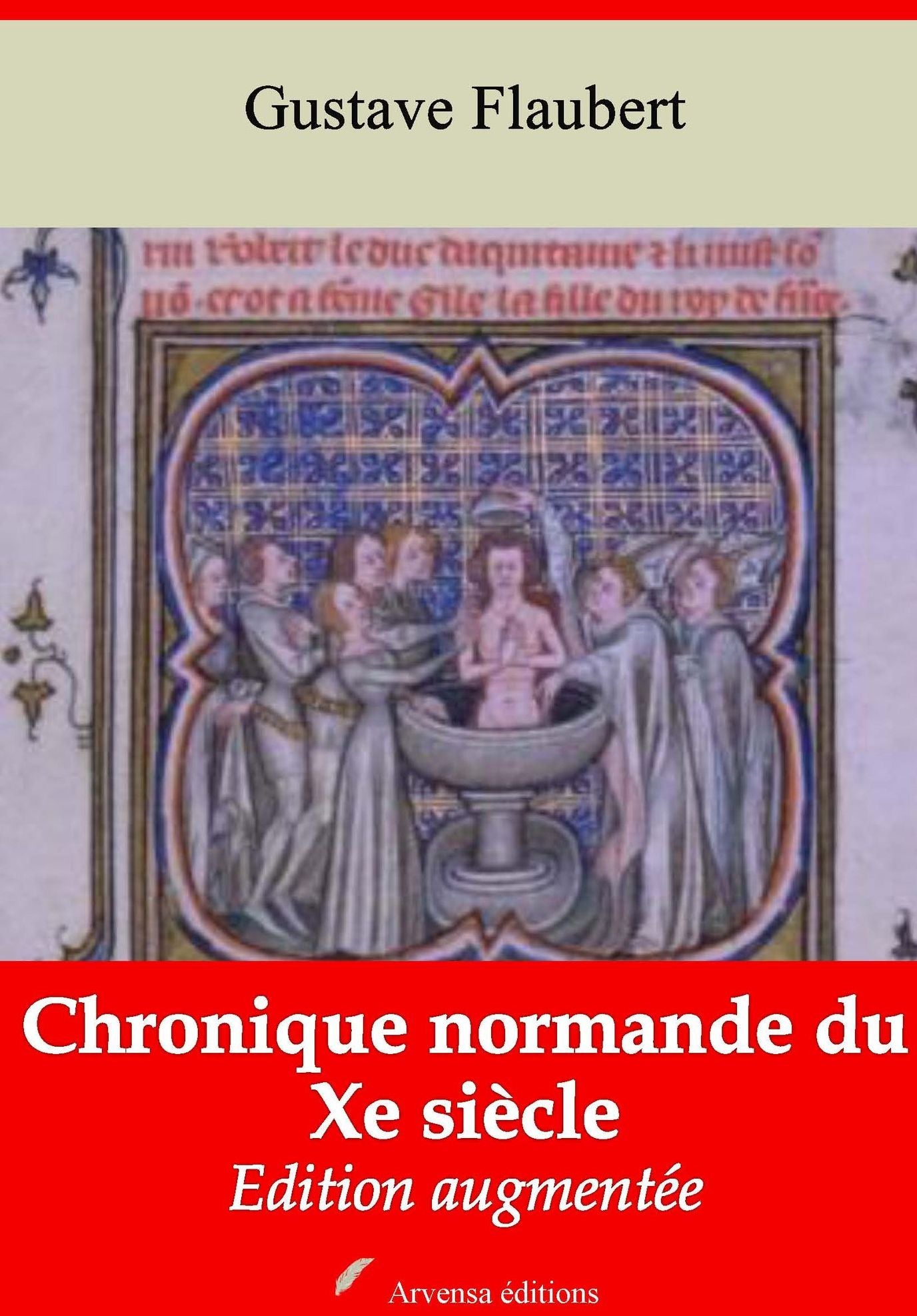 Chronique normande du Xe siècle: Nouvelle édition augmentée - Arvensa Editions
