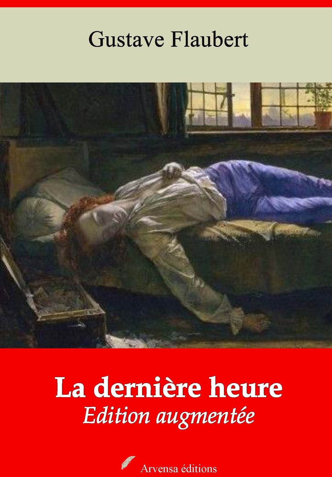 La dernière heure: Nouvelle édition augmentée - Arvensa Editions