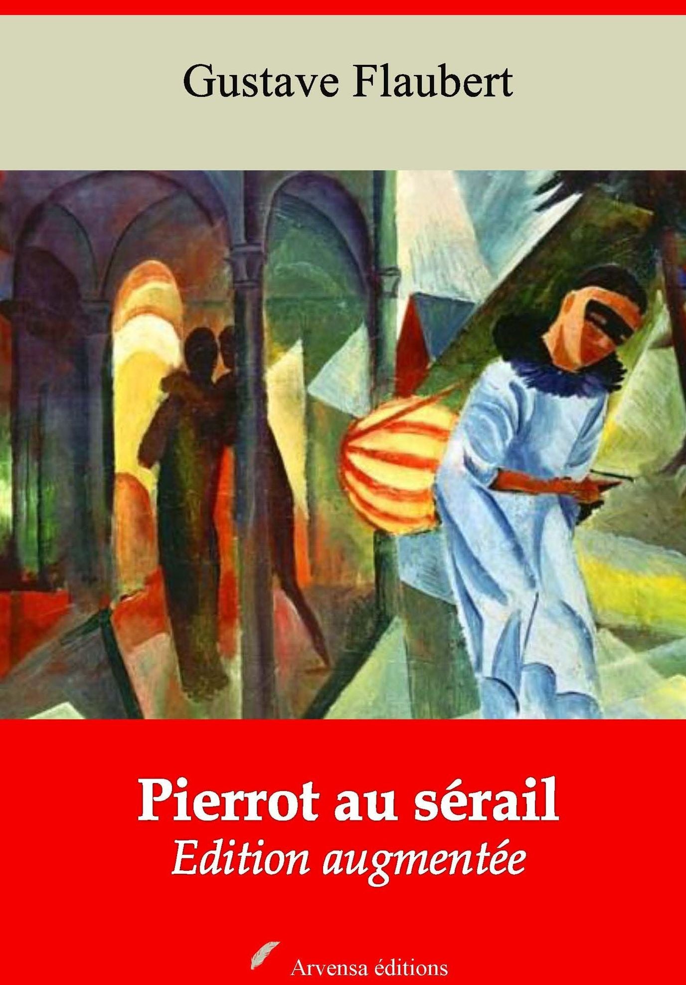 Pierrot au sérail: Nouvelle édition augmentée - Arvensa Editions