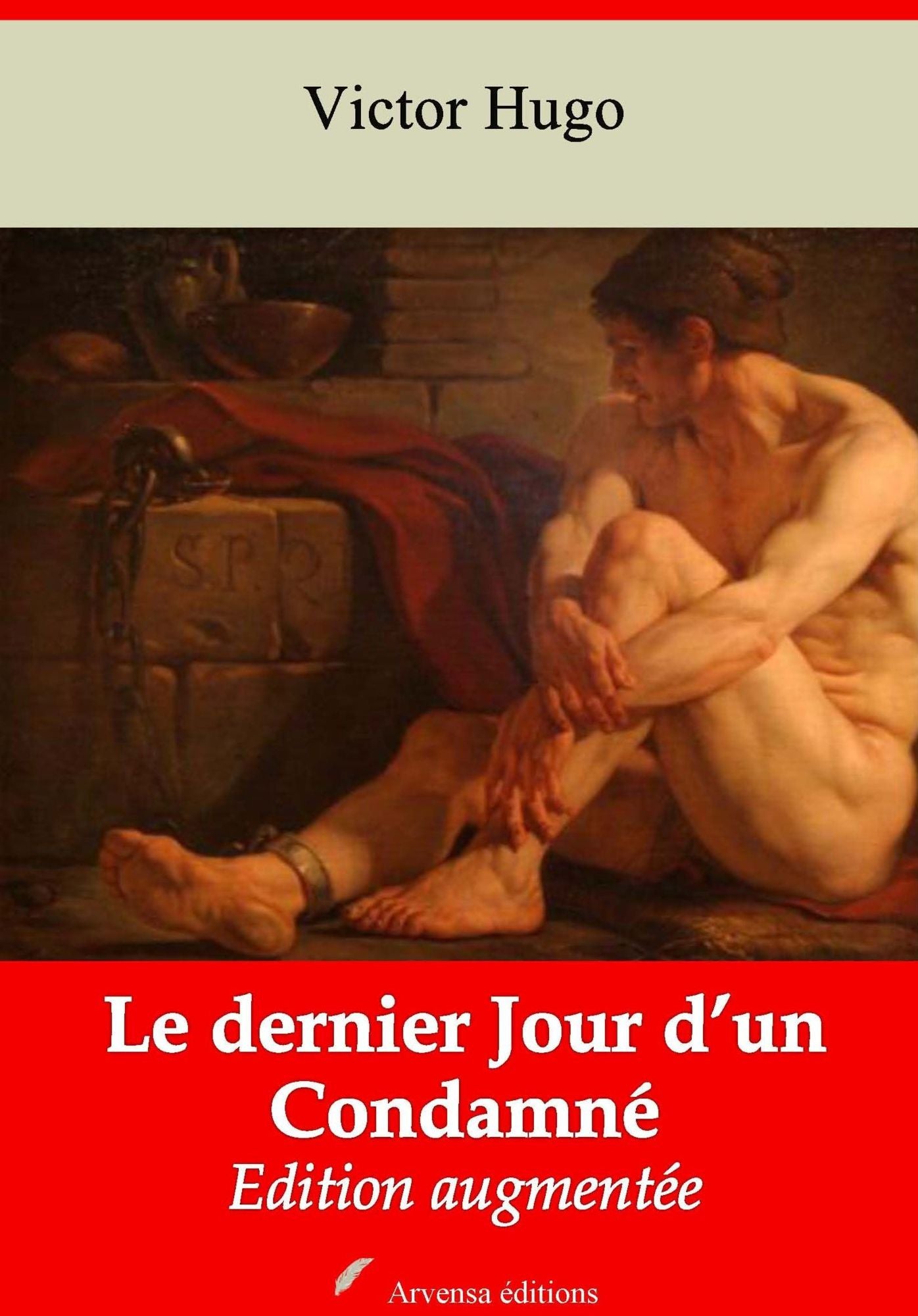 Le dernier Jour d'un Condamné: Nouvelle édition augmentée - Arvensa Editions
