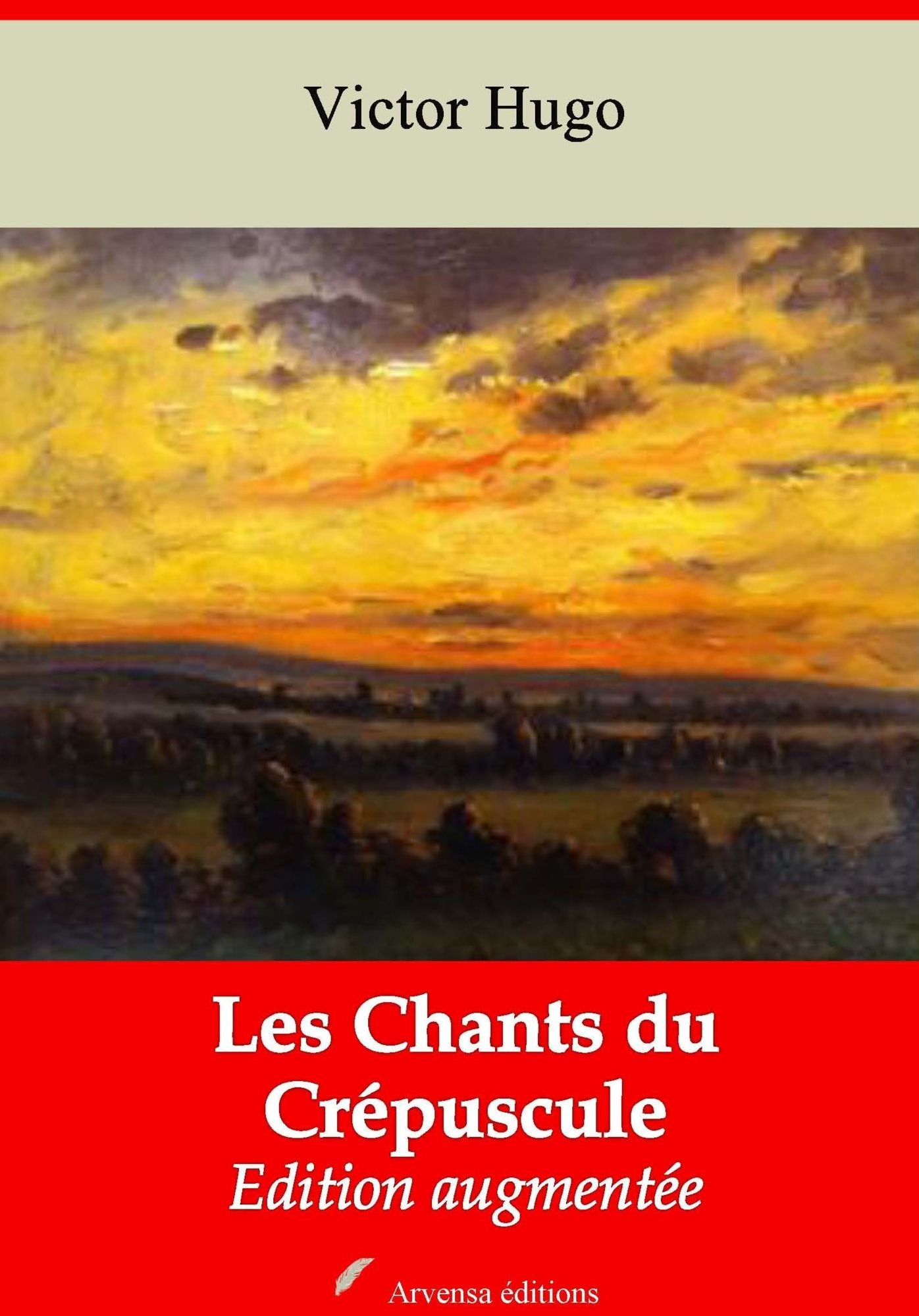 Les Chants du Crépuscule: Nouvelle édition augmentée - Arvensa Editions