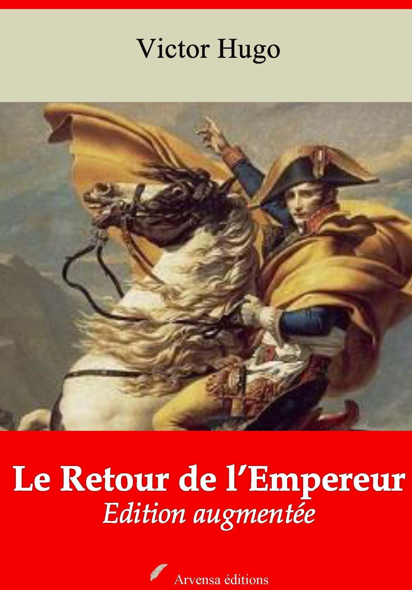 Le Retour de l'Empereur: Nouvelle édition augmentée - Arvensa Editions
