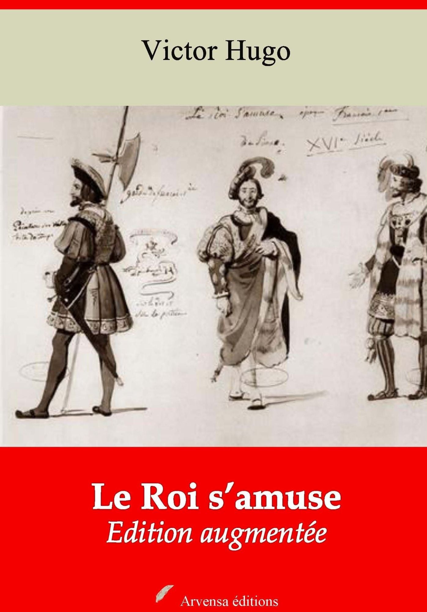 Le Roi s'amuse: Nouvelle édition augmentée - Arvensa Editions