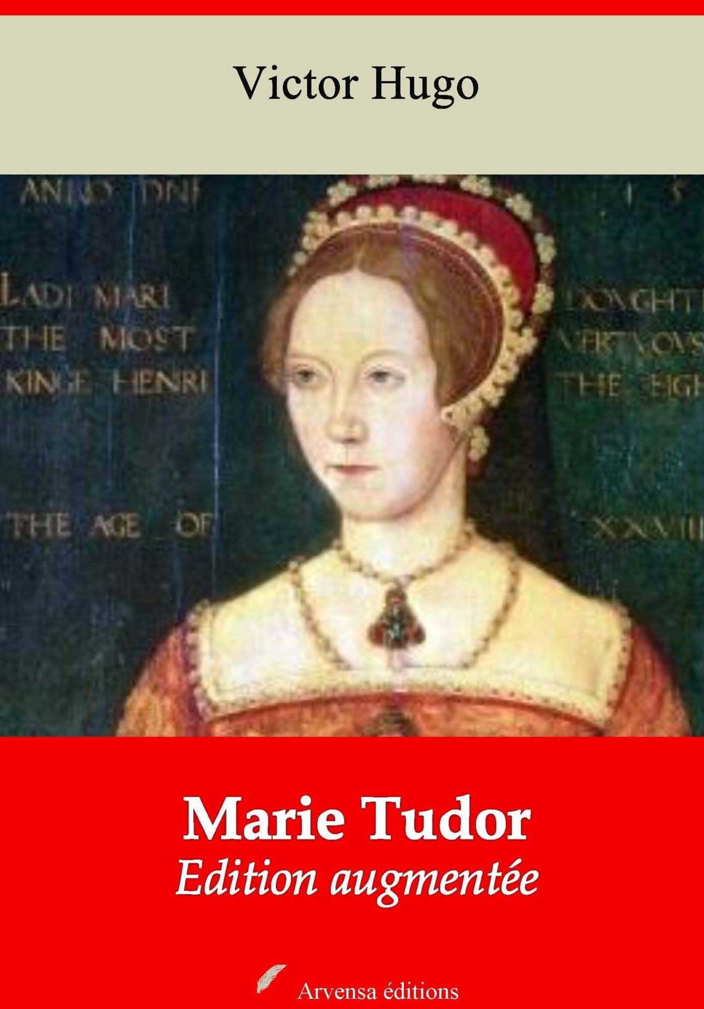 Marie Tudor: Nouvelle édition augmentée - Arvensa Editions