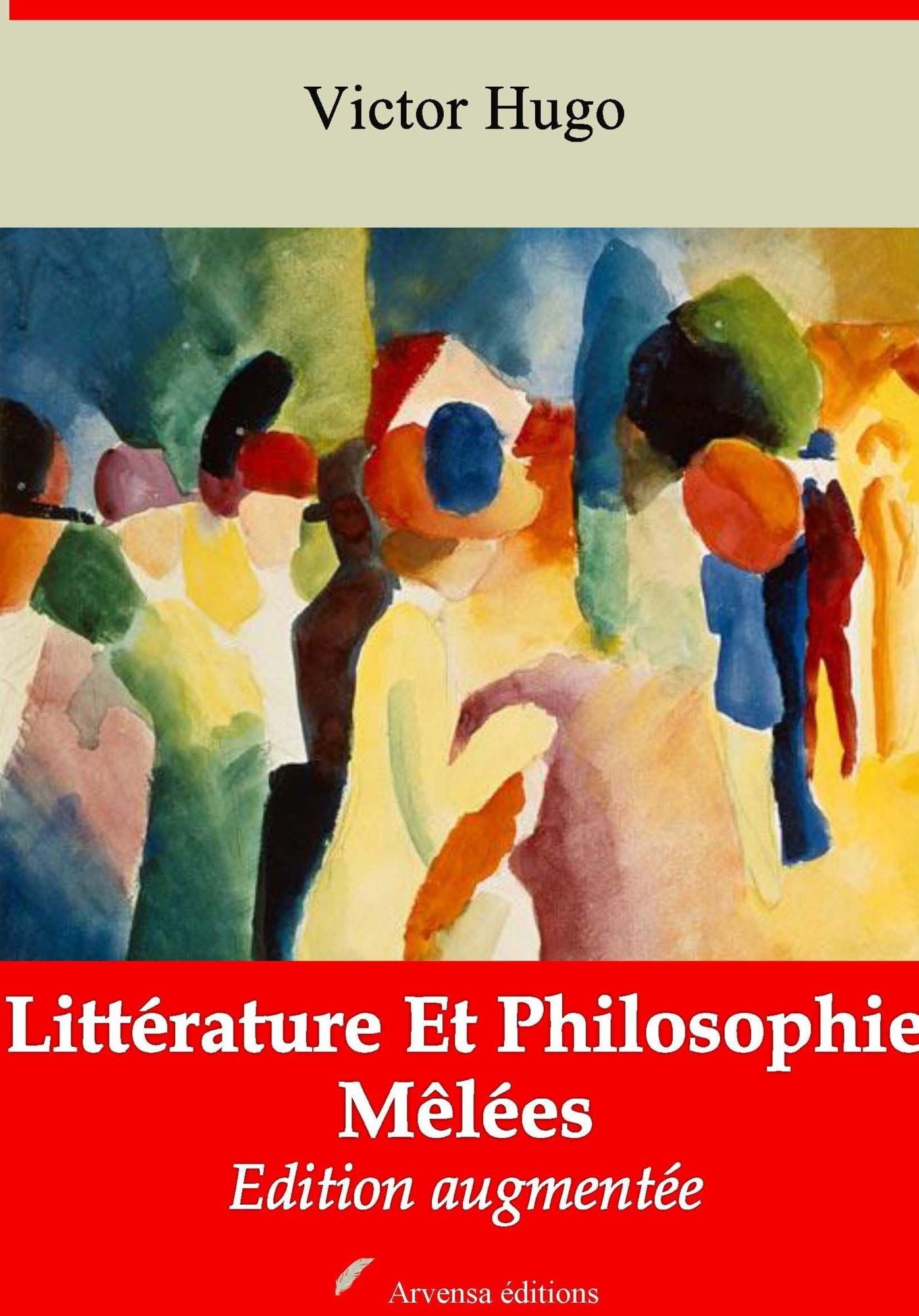 Littérature Et Philosophie Mêlées: Nouvelle édition augmentée - Arvensa Editions