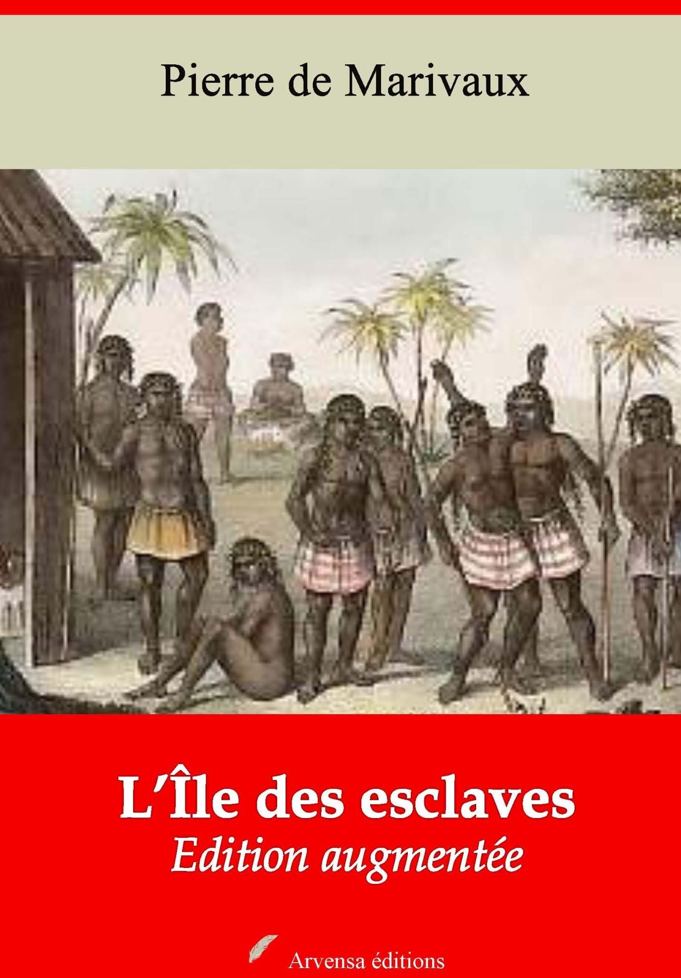 L'Île des esclaves: Nouvelle édition augmentée - Arvensa Editions