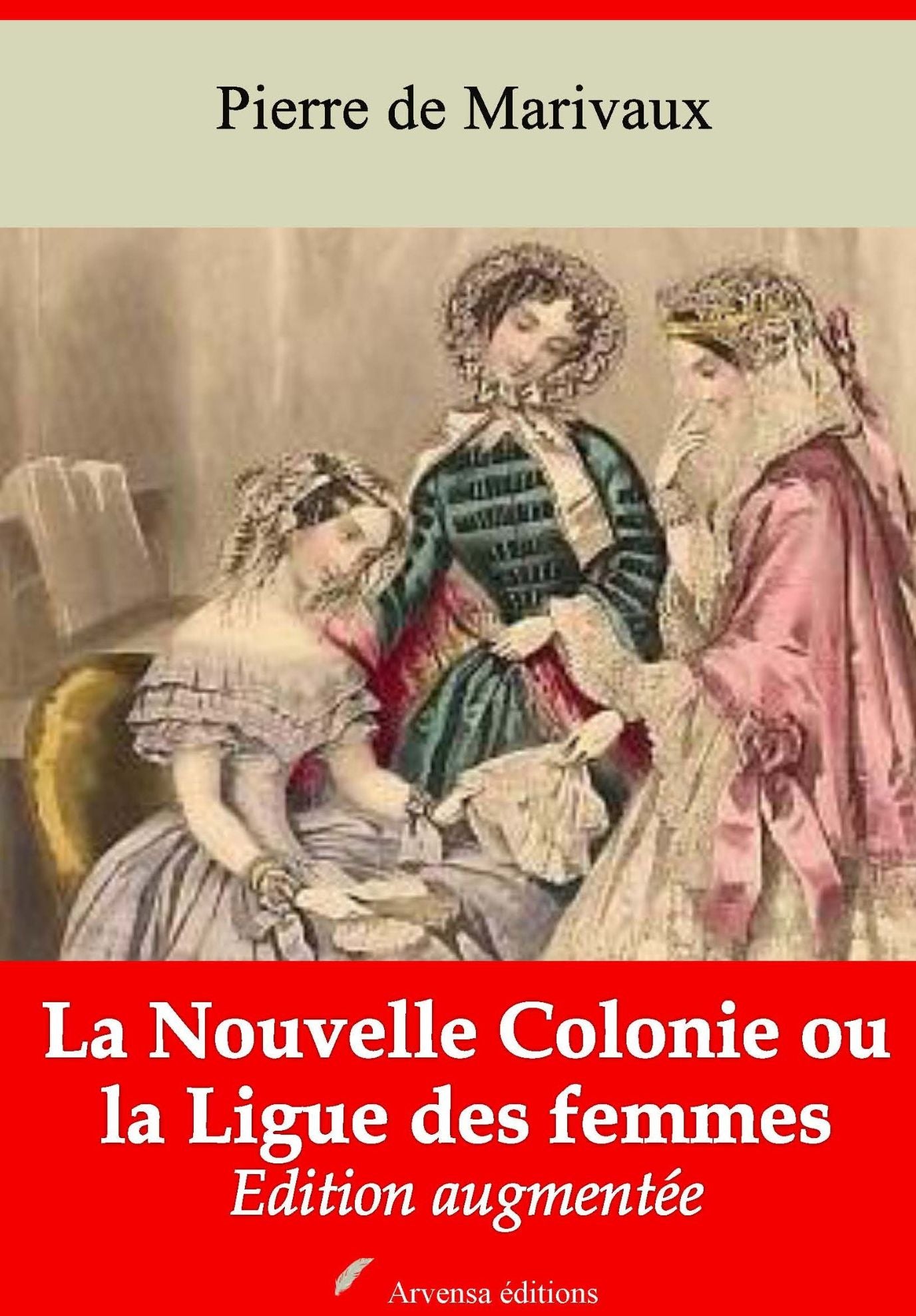 La Nouvelle Colonie ou la Ligue des femmes: Nouvelle édition augmentée - Arvensa Editions