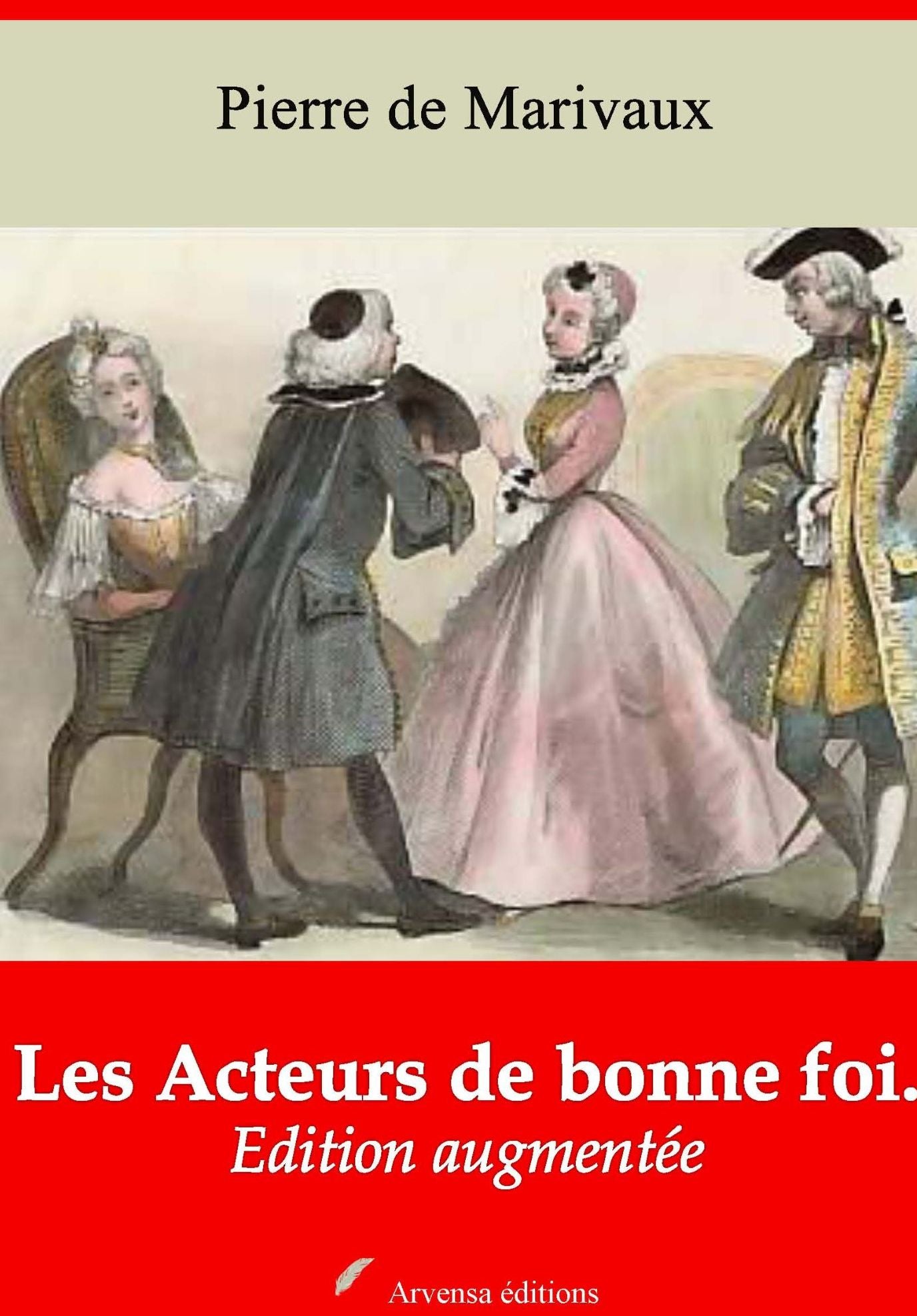 Les Acteurs de bonne foi: Nouvelle édition augmentée - Arvensa Editions