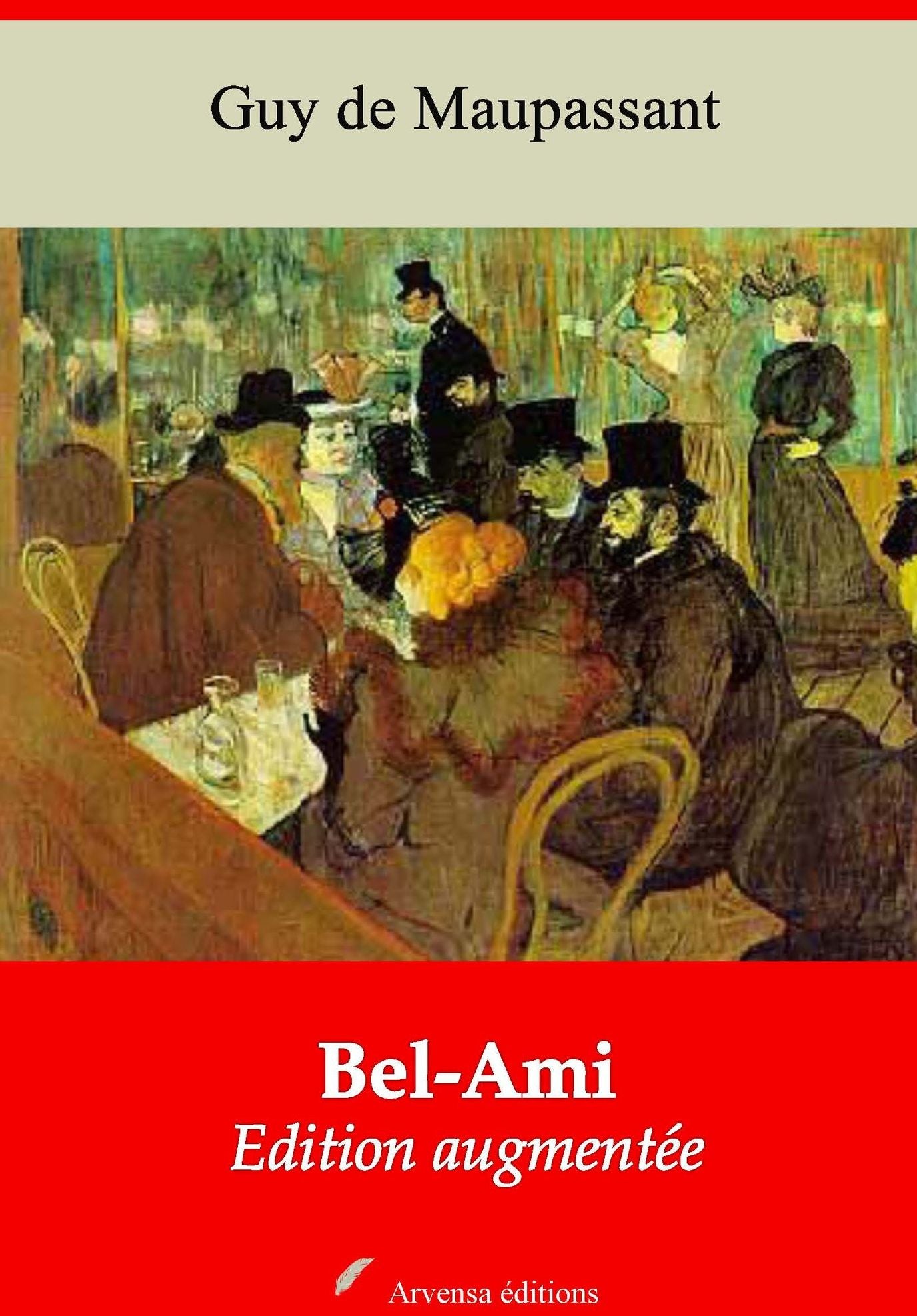 Bel-Ami: Nouvelle édition augmentée - Arvensa Editions