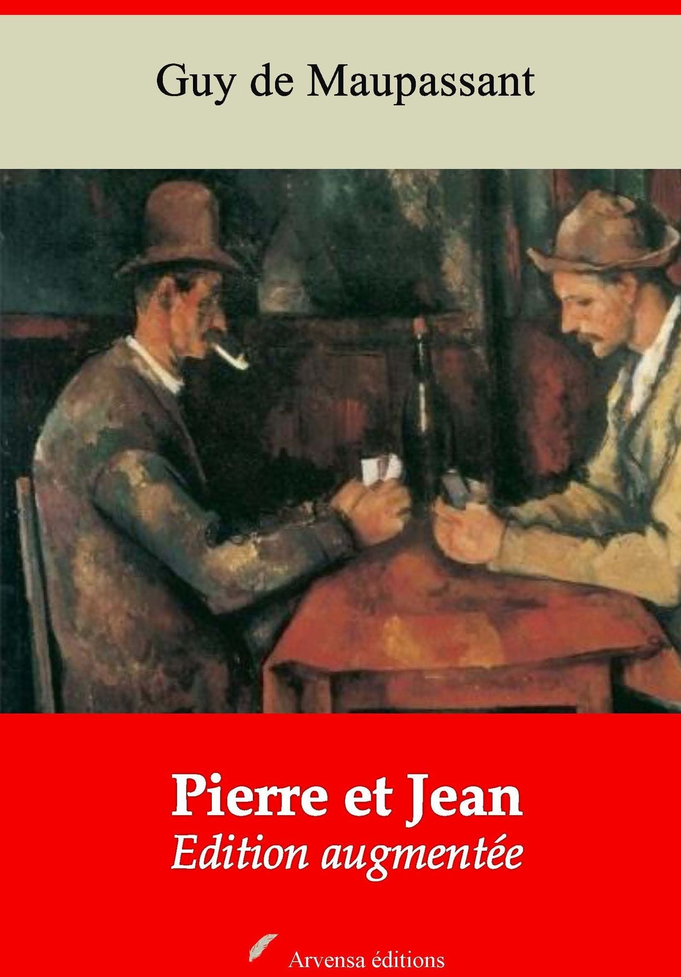 Pierre et Jean: Nouvelle édition augmentée - Arvensa Editions