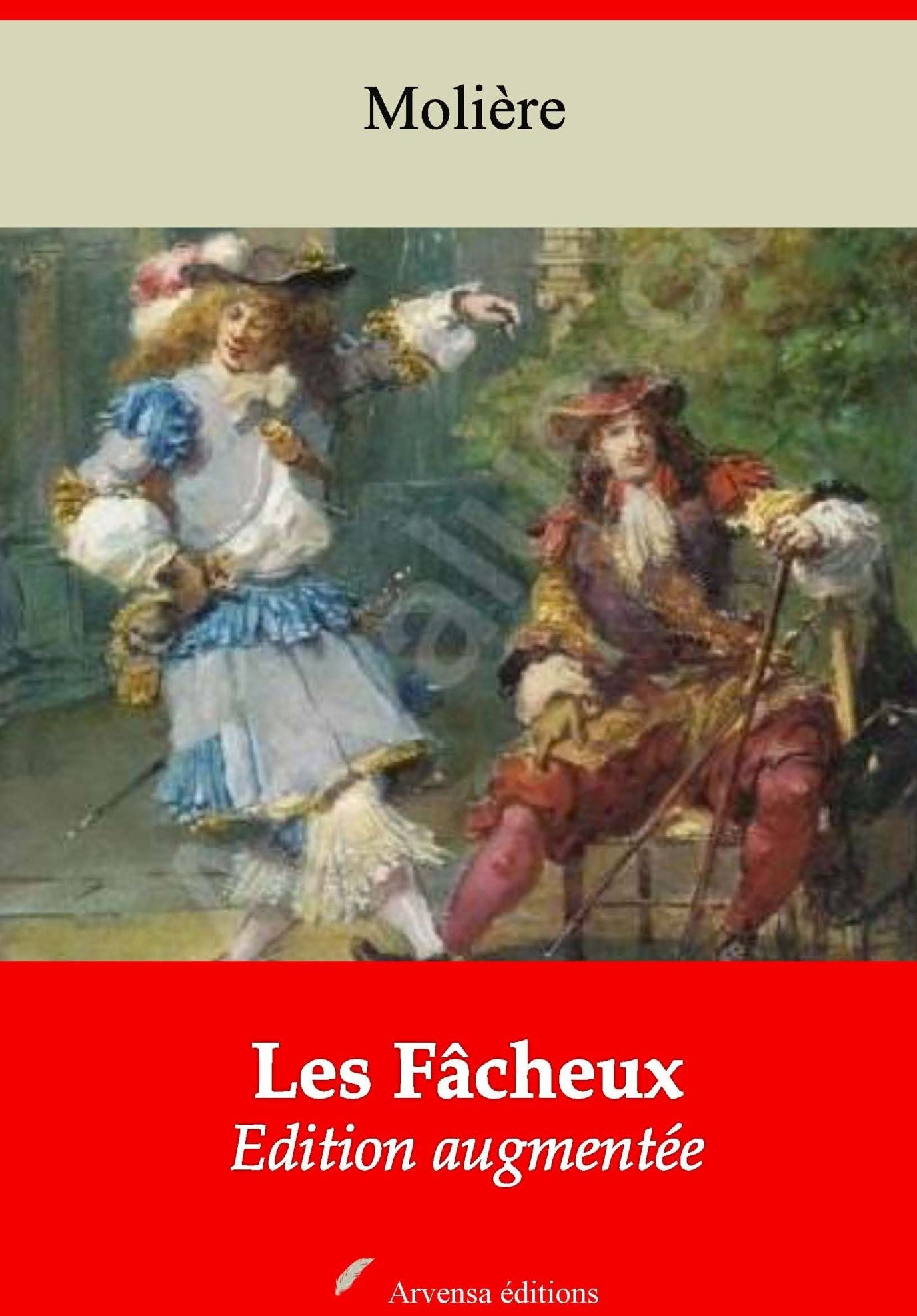 Les Fâcheux: Nouvelle édition augmentée - Arvensa Editions