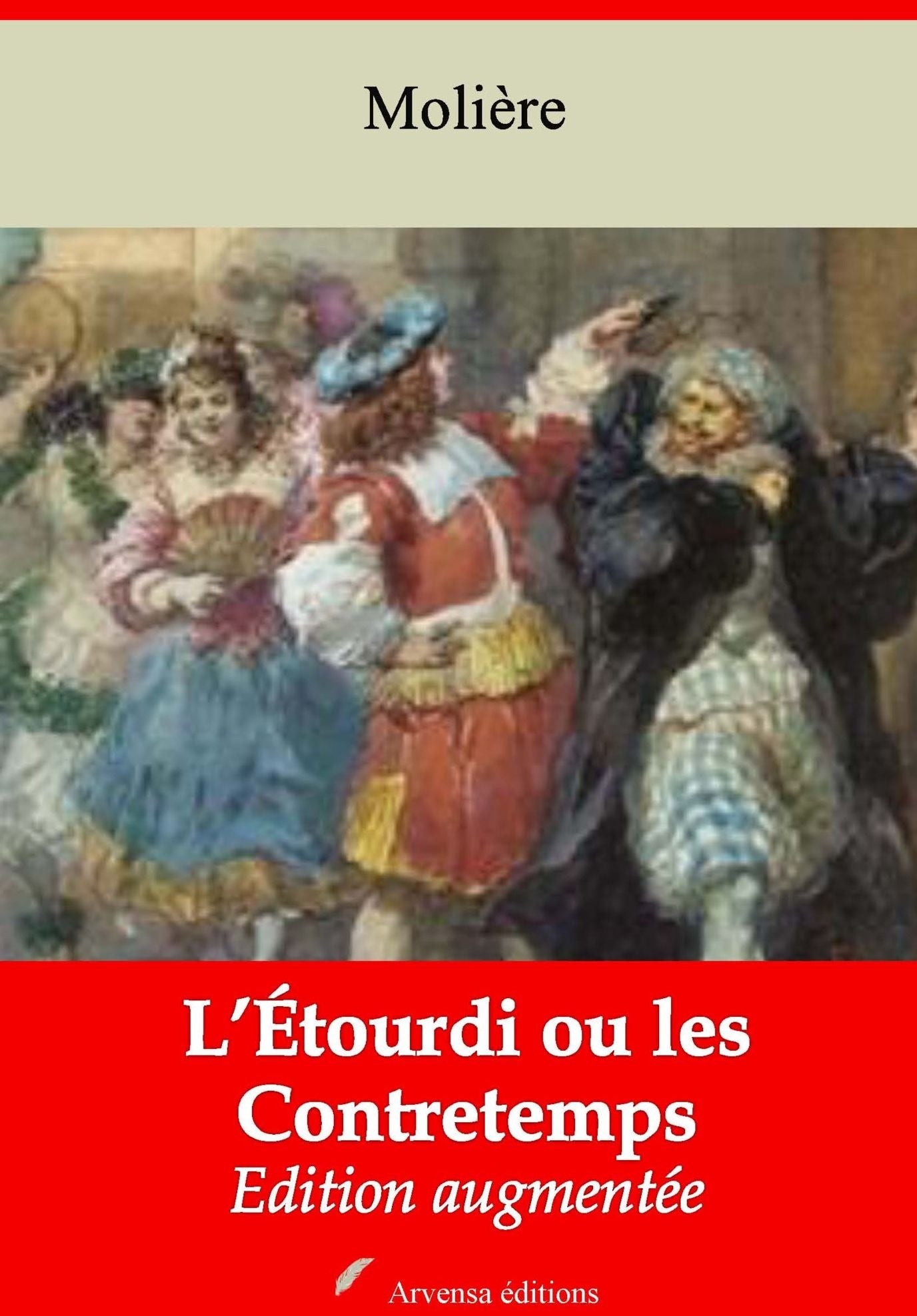 L'Étourdi ou les Contretemps: Nouvelle édition augmentée - Arvensa Editions