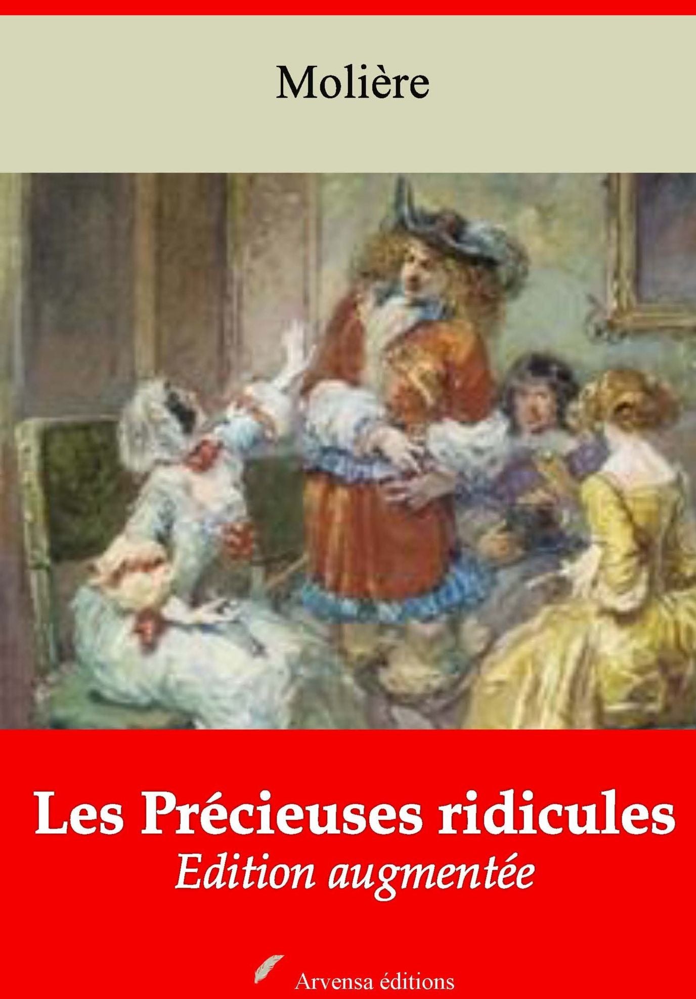 Les Précieuses ridicules: Nouvelle édition augmentée - Arvensa Editions