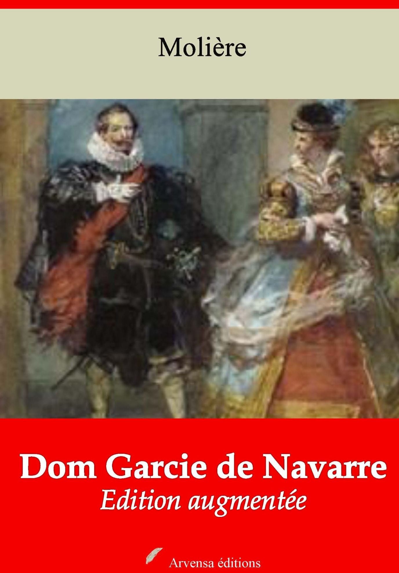 Don Garcie de Navarre: Nouvelle édition augmentée - Arvensa Editions