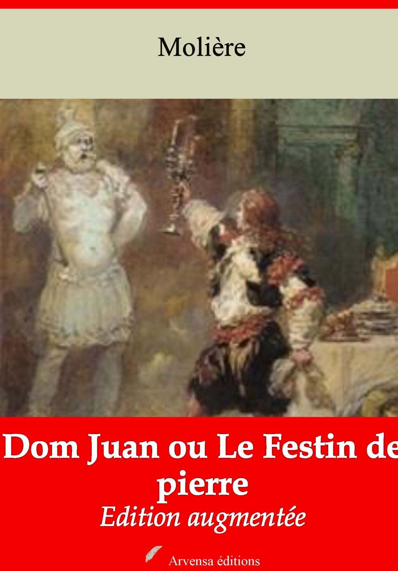 Dom Juan ou Le Festin de pierre: Nouvelle édition augmentée - Arvensa Editions