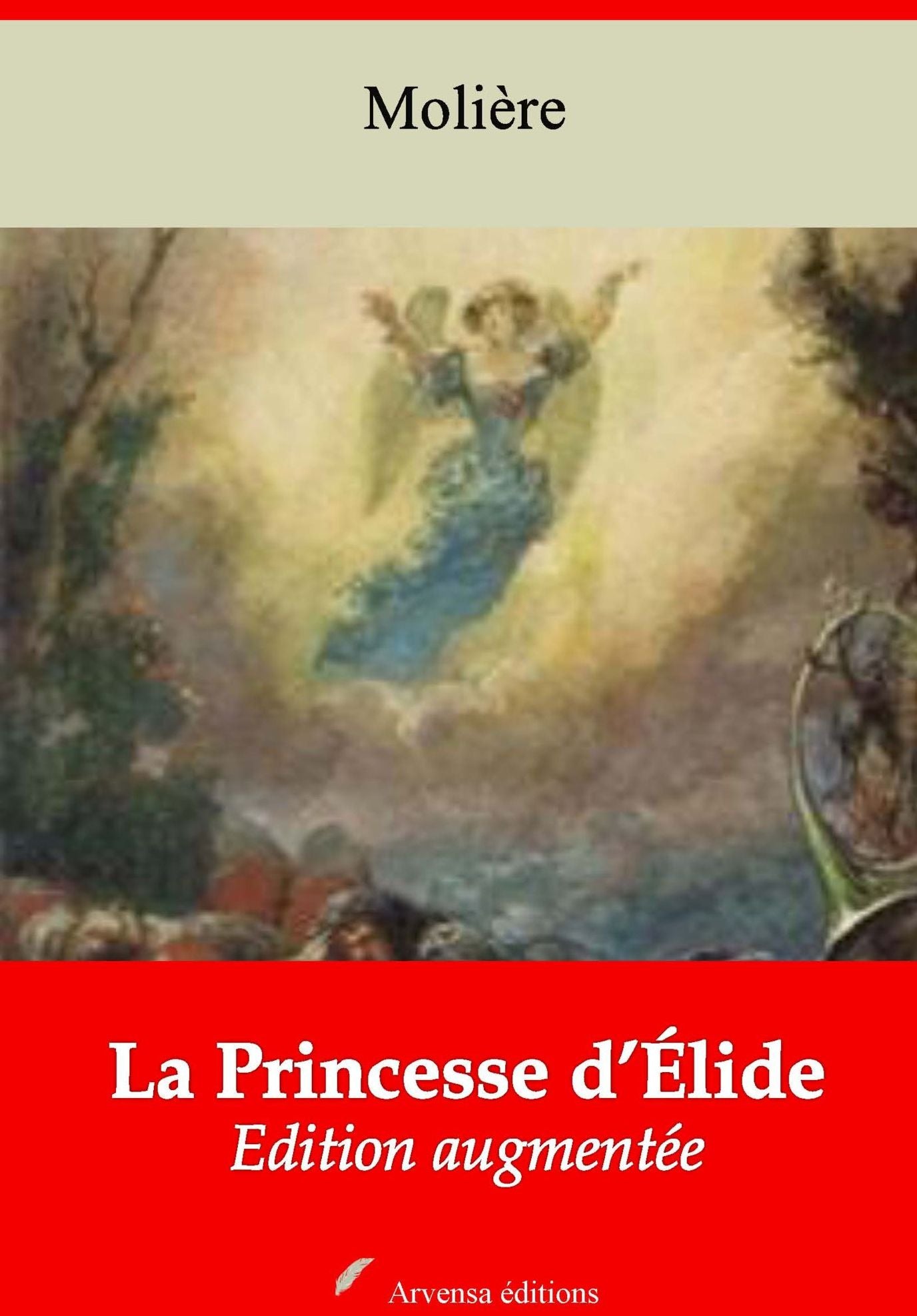 La Princesse d'Élide: Nouvelle édition augmentée - Arvensa Editions