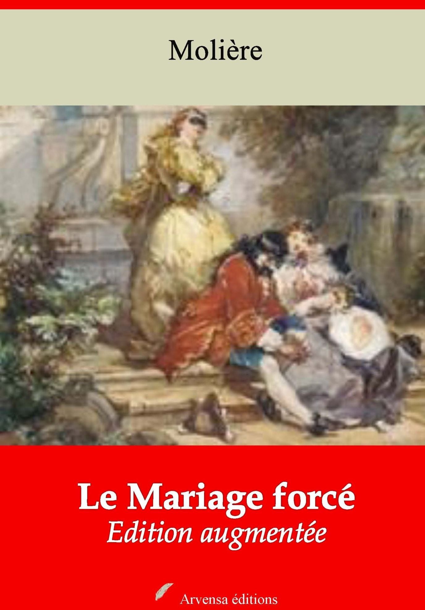 Le Mariage forcé: Nouvelle édition augmentée - Arvensa Editions